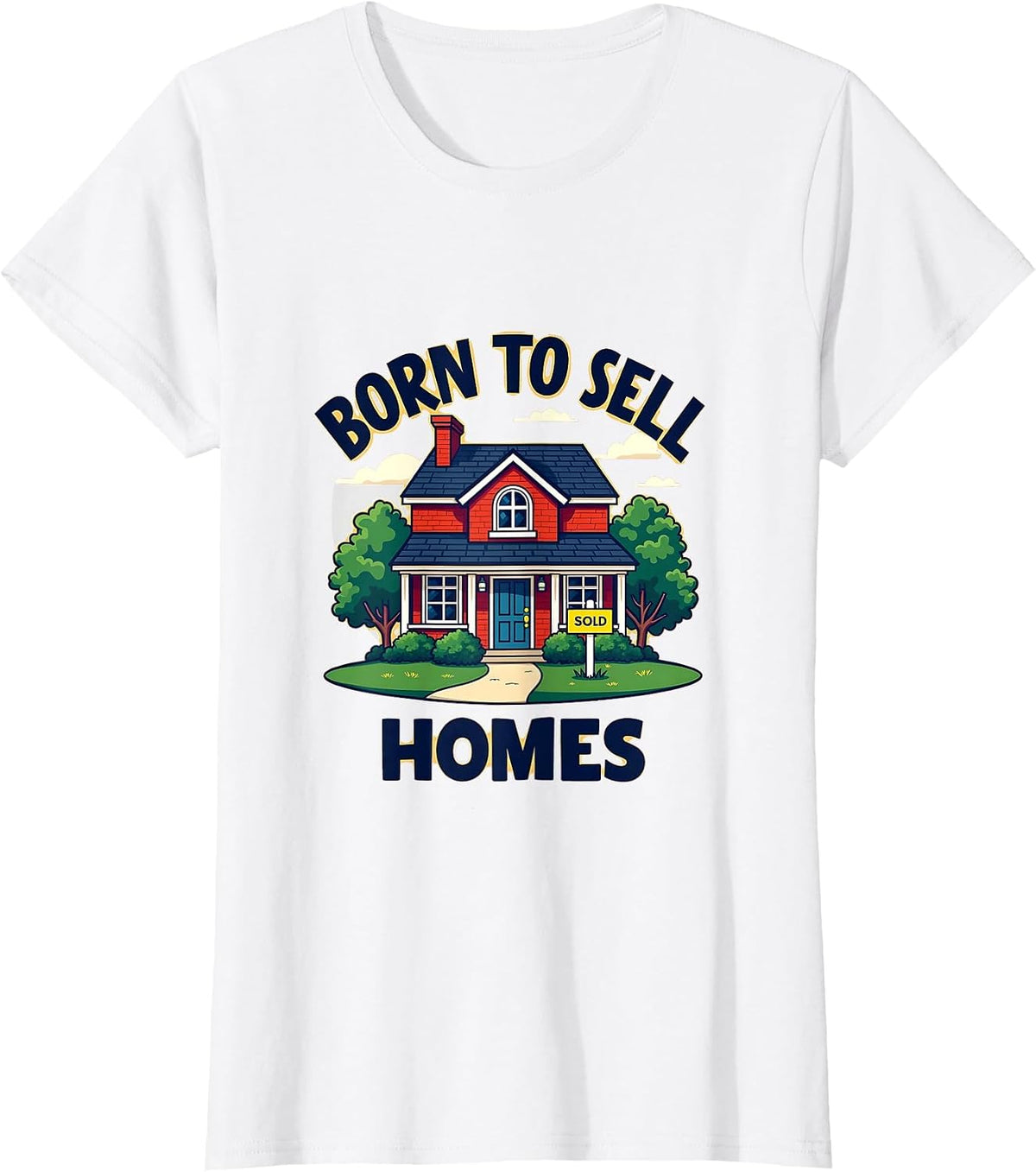 Born To Sell Homes Real Estate Agent Design T-Shirt - White