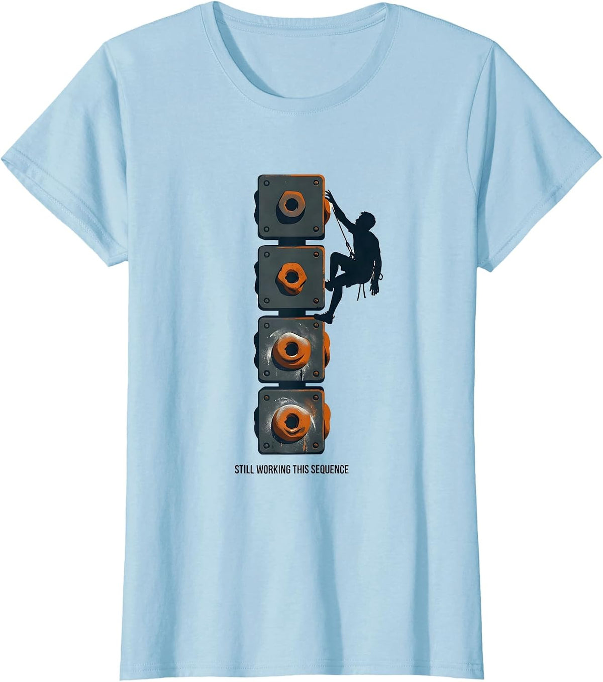 Still Working This Sequence Funny Rock Climber Bouldering T-Shirt - Baby Blue