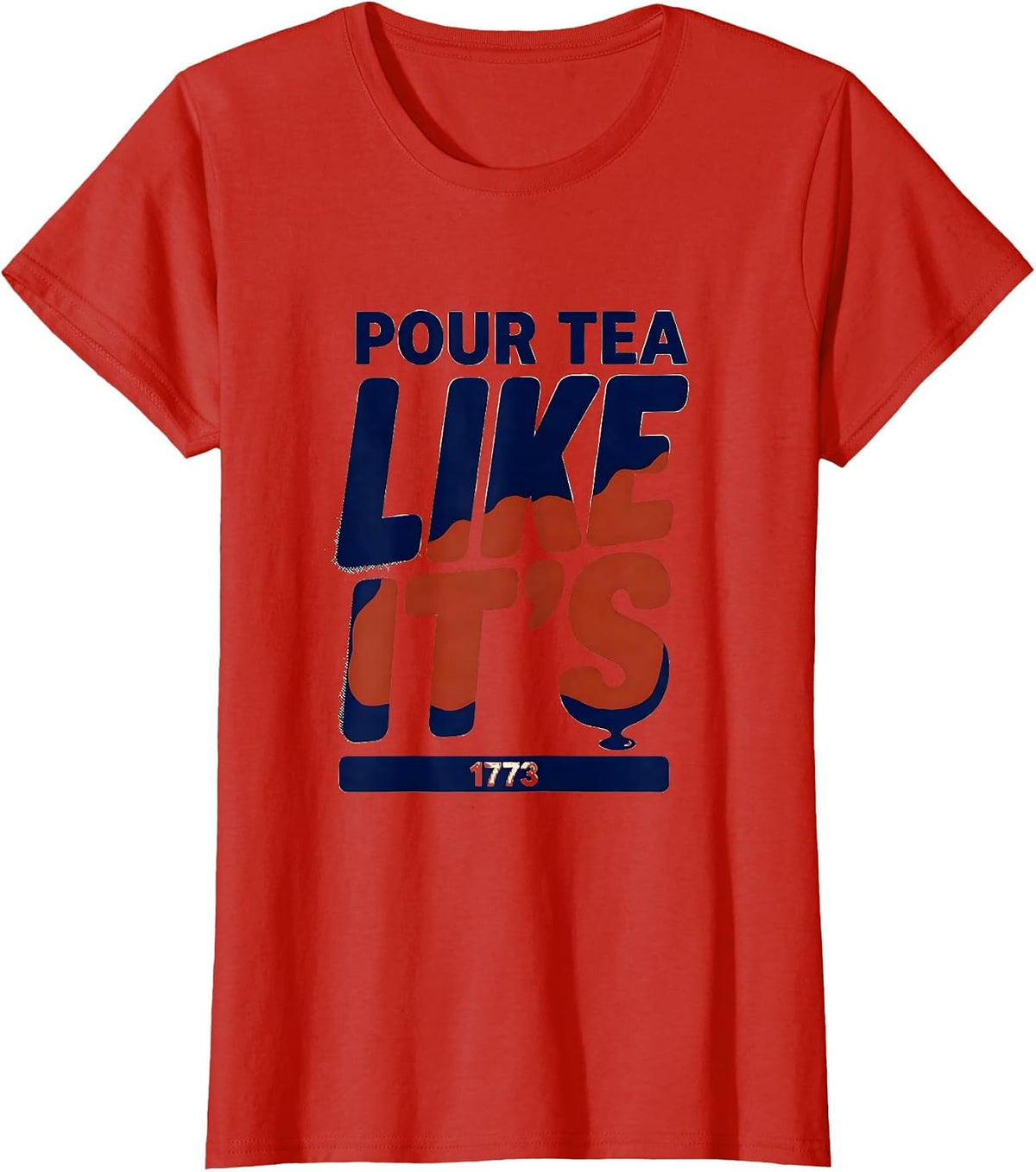 Women's Pour Tea Like It's 1773 Funny History Teacher Patriotic T-Shirt - Red