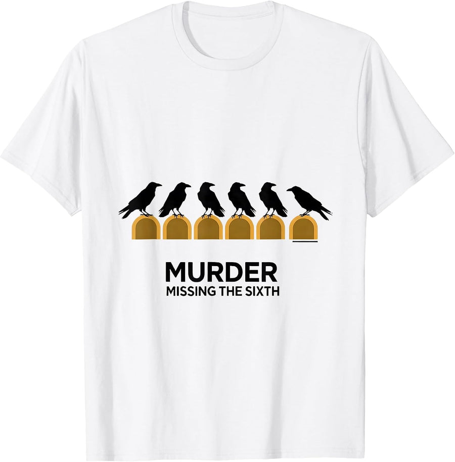 Men's Murder, Missing the Sixth Minimalist Crow Pun Humor T-Shirt - White