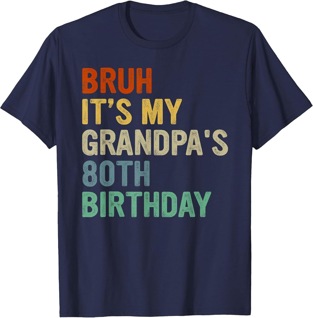 Bruh It's My Grandpa's 80th Birthday Turning 80 Years Old T-Shirt - Navy Blue