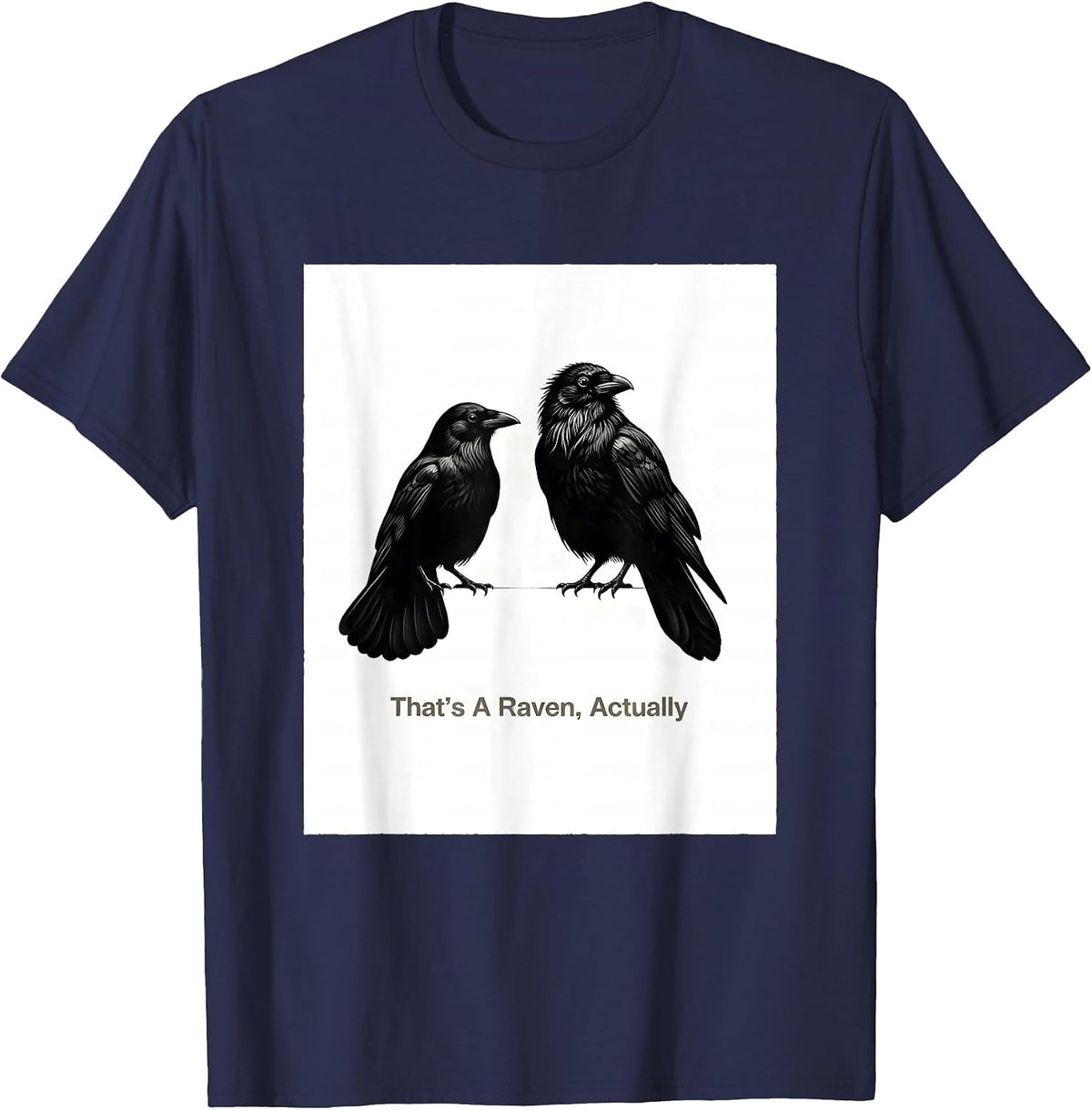 Men's That's A Raven, Actually Dark Humor Bird Lover Bird-Watching T-Shirt - Navy Blue