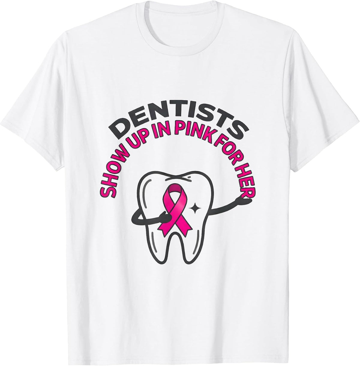 Dentists Show Up in Pink for Her Breast Cancer Awareness T-Shirt - White