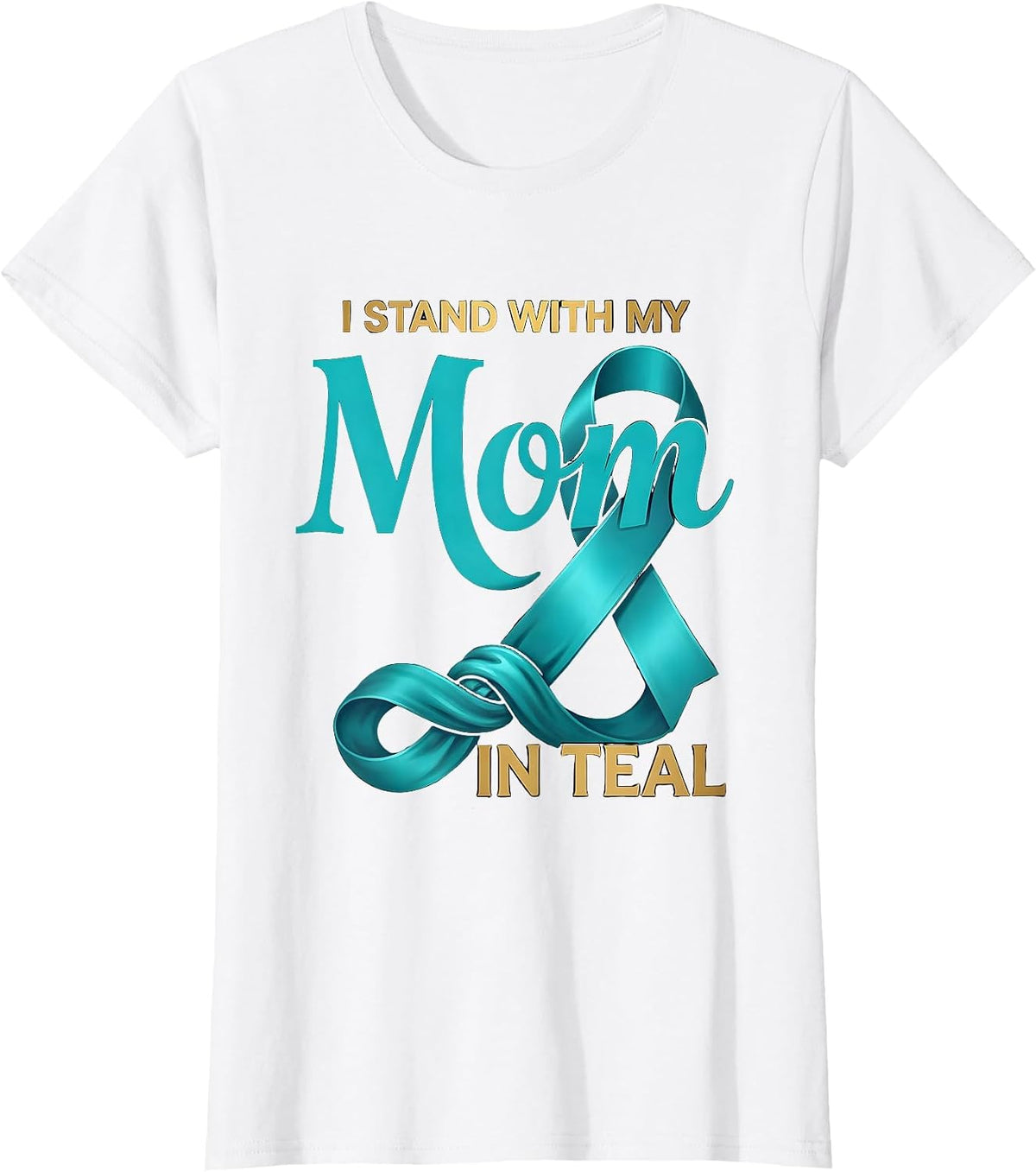 I Stand With My Mom In Teal Sentimental Family Tribute T-Shirt - White