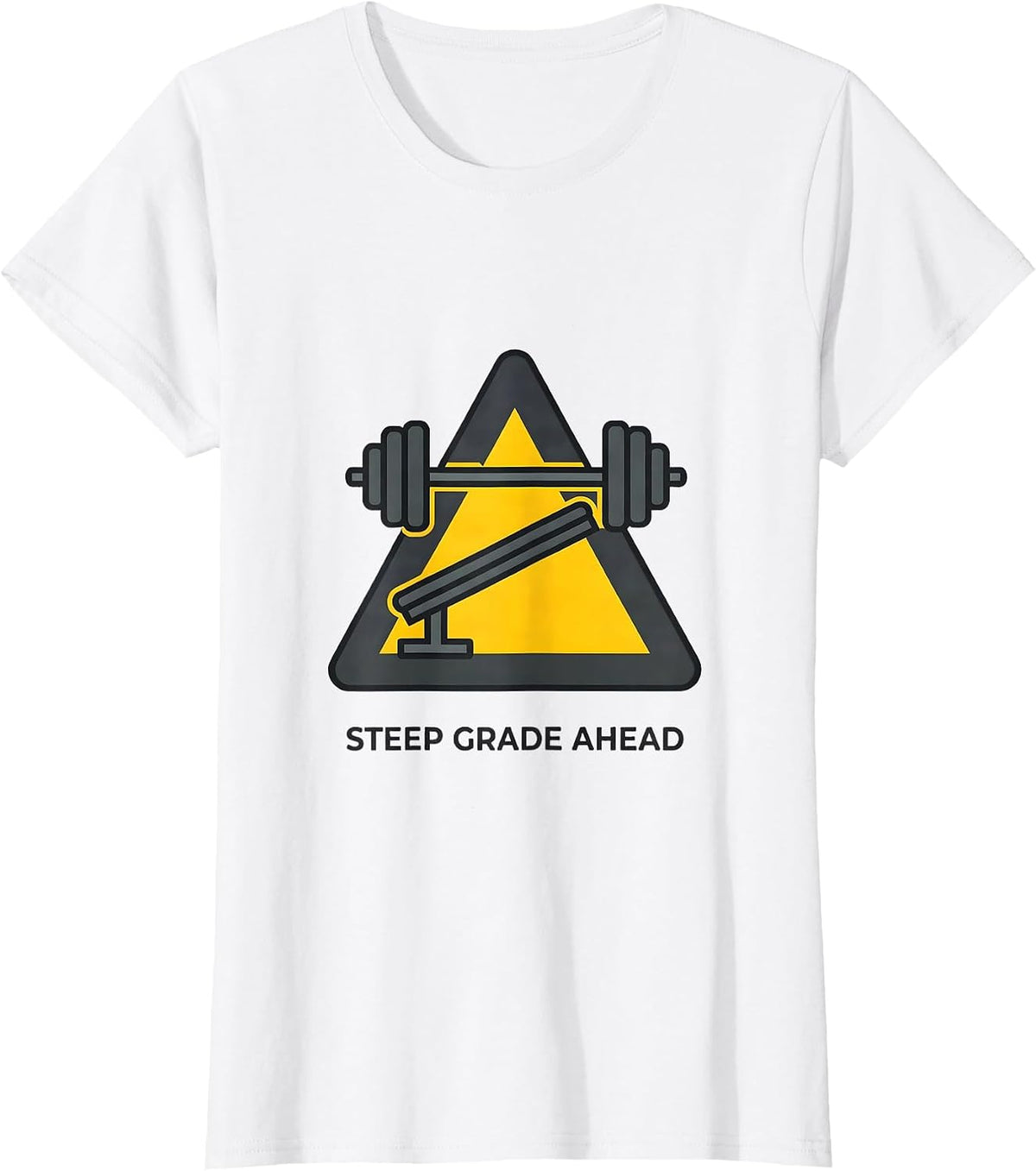 Steep Grade Ahead Funny Gym Workout Weightlifting Humor T-Shirt - White