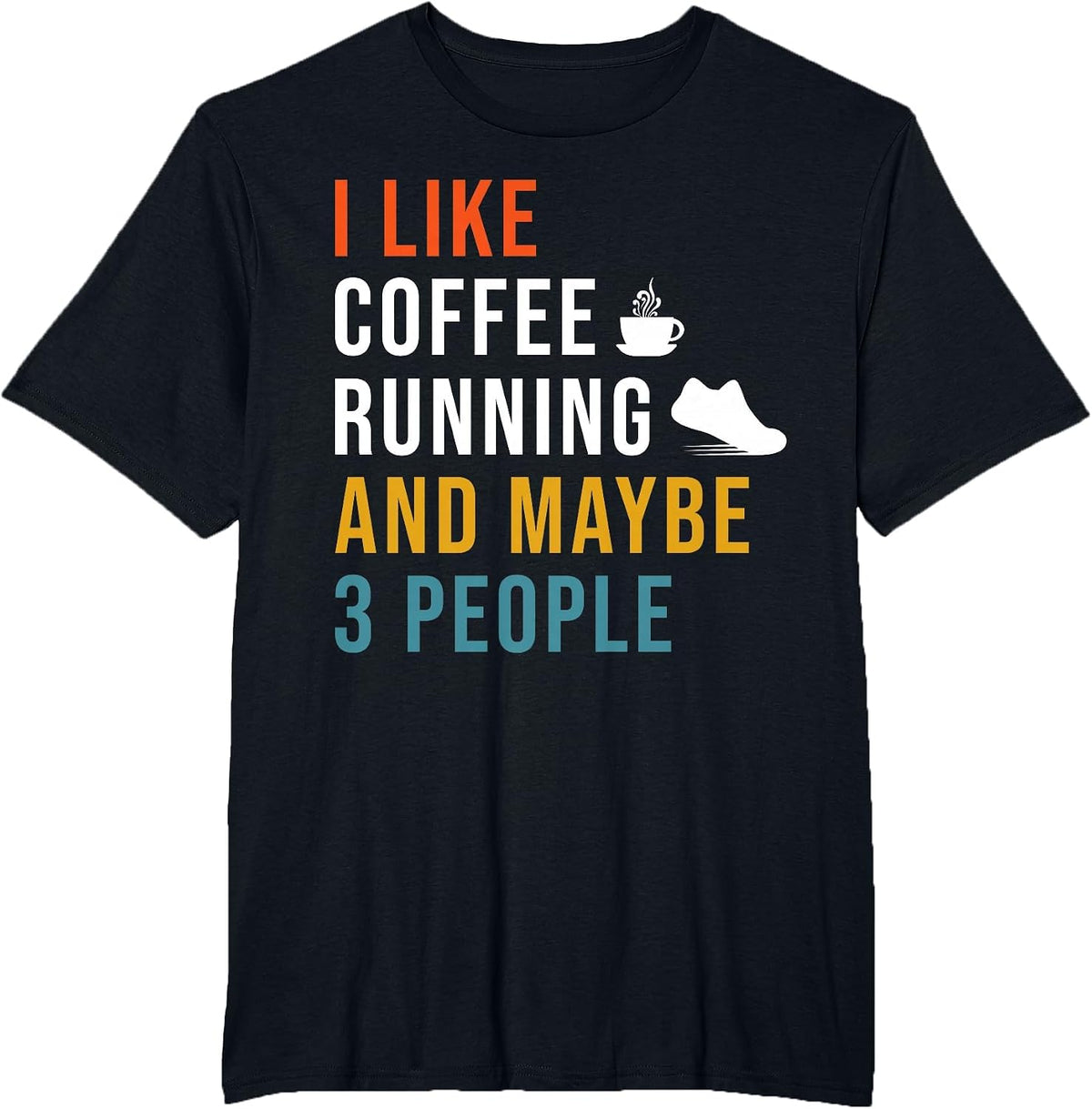 Funny I Like Coffee Running & Maybe 3 People Runner Caffeine T-Shirt - Black