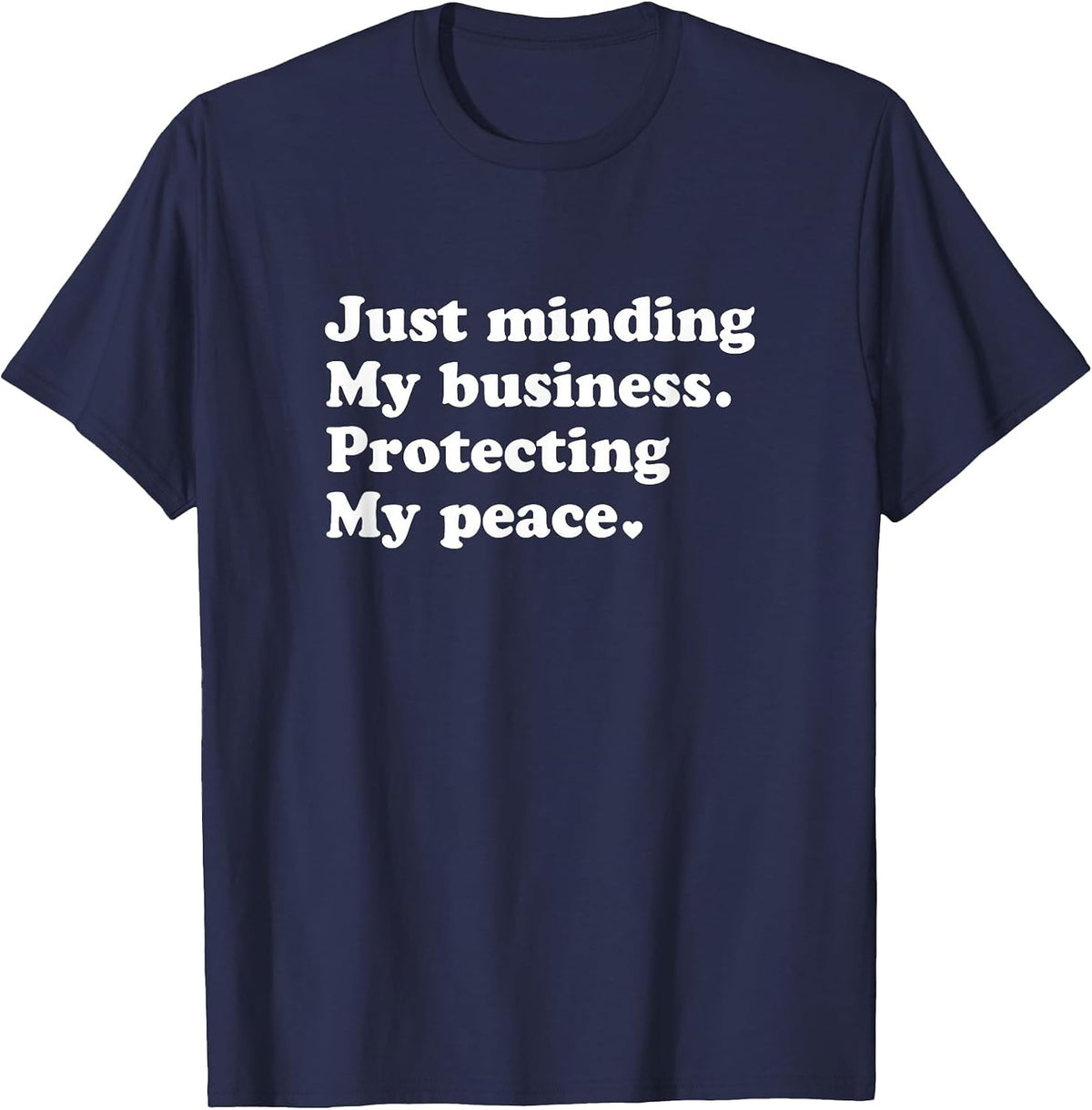 Just Minding My Business Protecting My Peace T-Shirt - Navy Blue