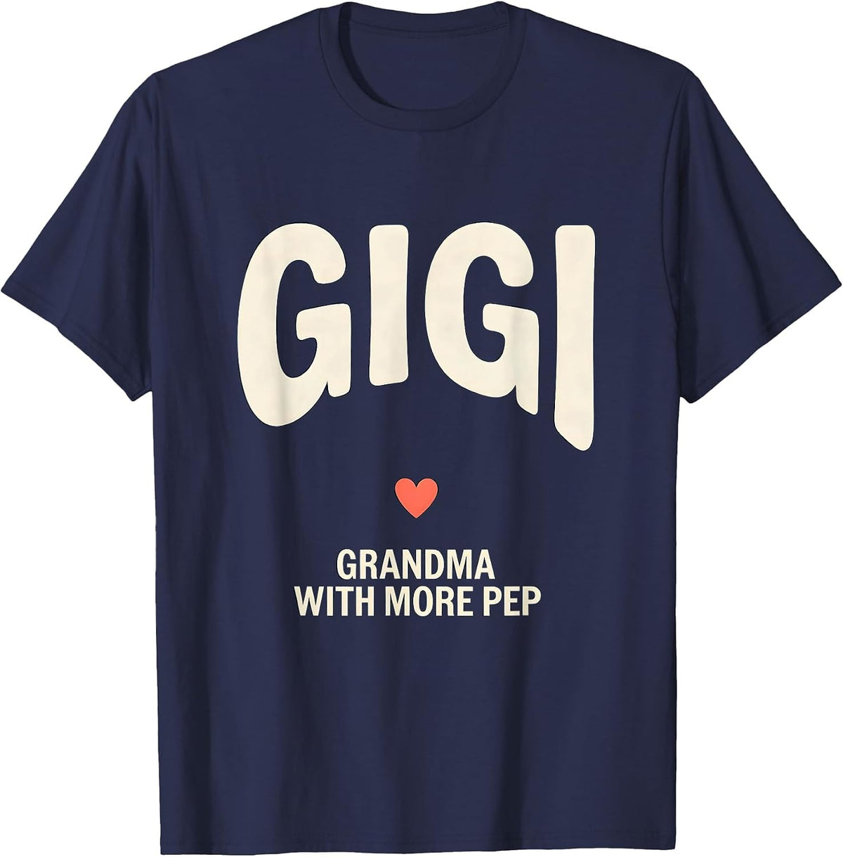 Gigi Grandma With More Pep Funny Grandmother Gift T-Shirt - Navy Blue
