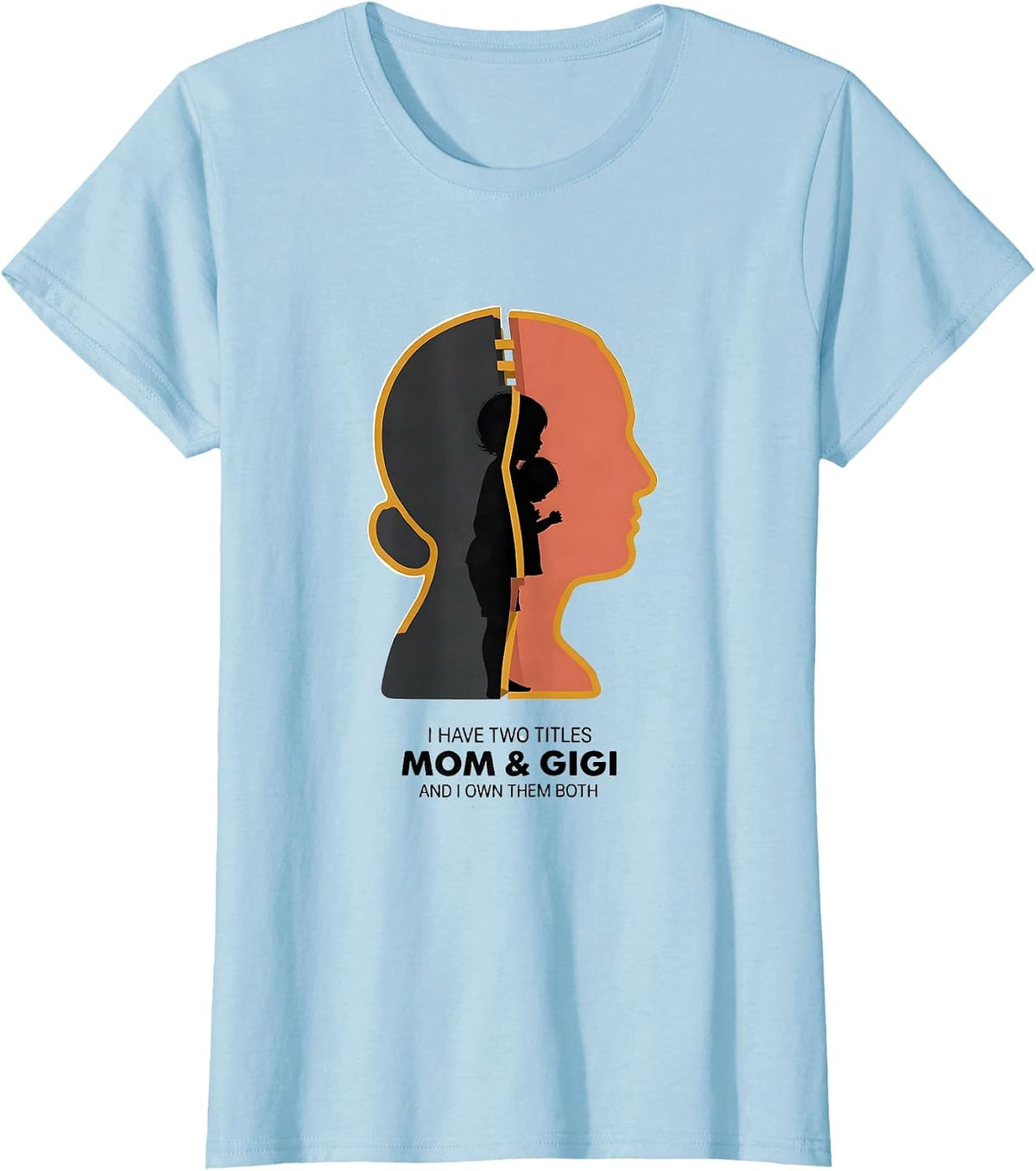 I Have Two Titles Mom & Gigi And I Own Them Both Grandparent T-Shirt - Baby Blue