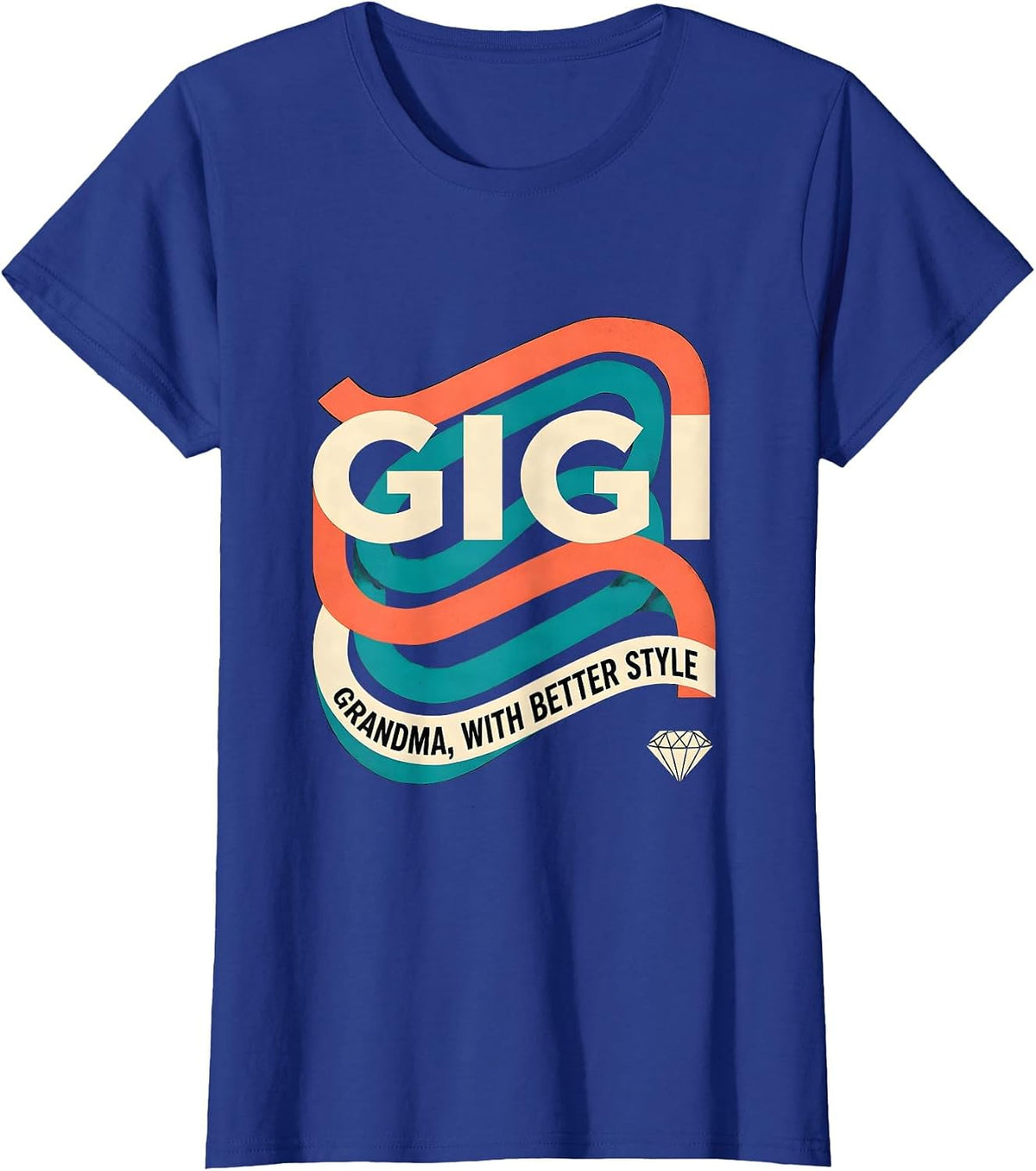 Women's Gigi Grandma With Better Style Funny Grandmother Gift T-Shirt - Royal Blue