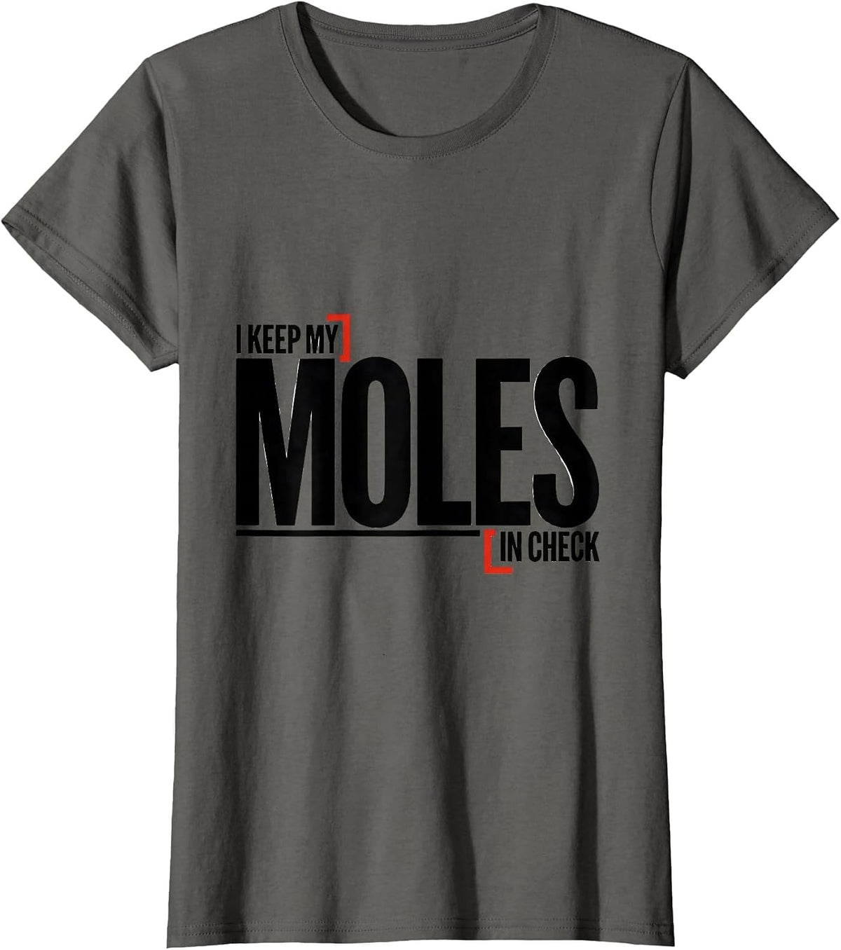 Women's I Keep My Moles In Check Funny Chemistry Science Nerd Humor T-Shirt - Asphalt Grey