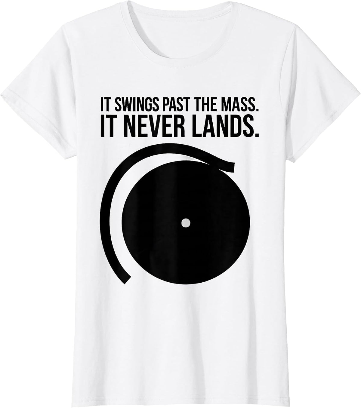 It Swings Past The Mass It Never Lands Astrophysics T-Shirt - White