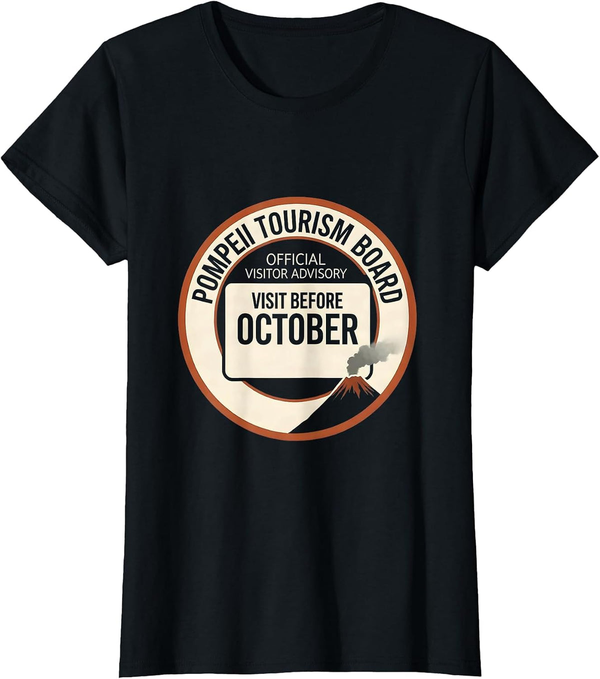 Pompeii Tourism Board Visit Before October Funny History T-Shirt - Black