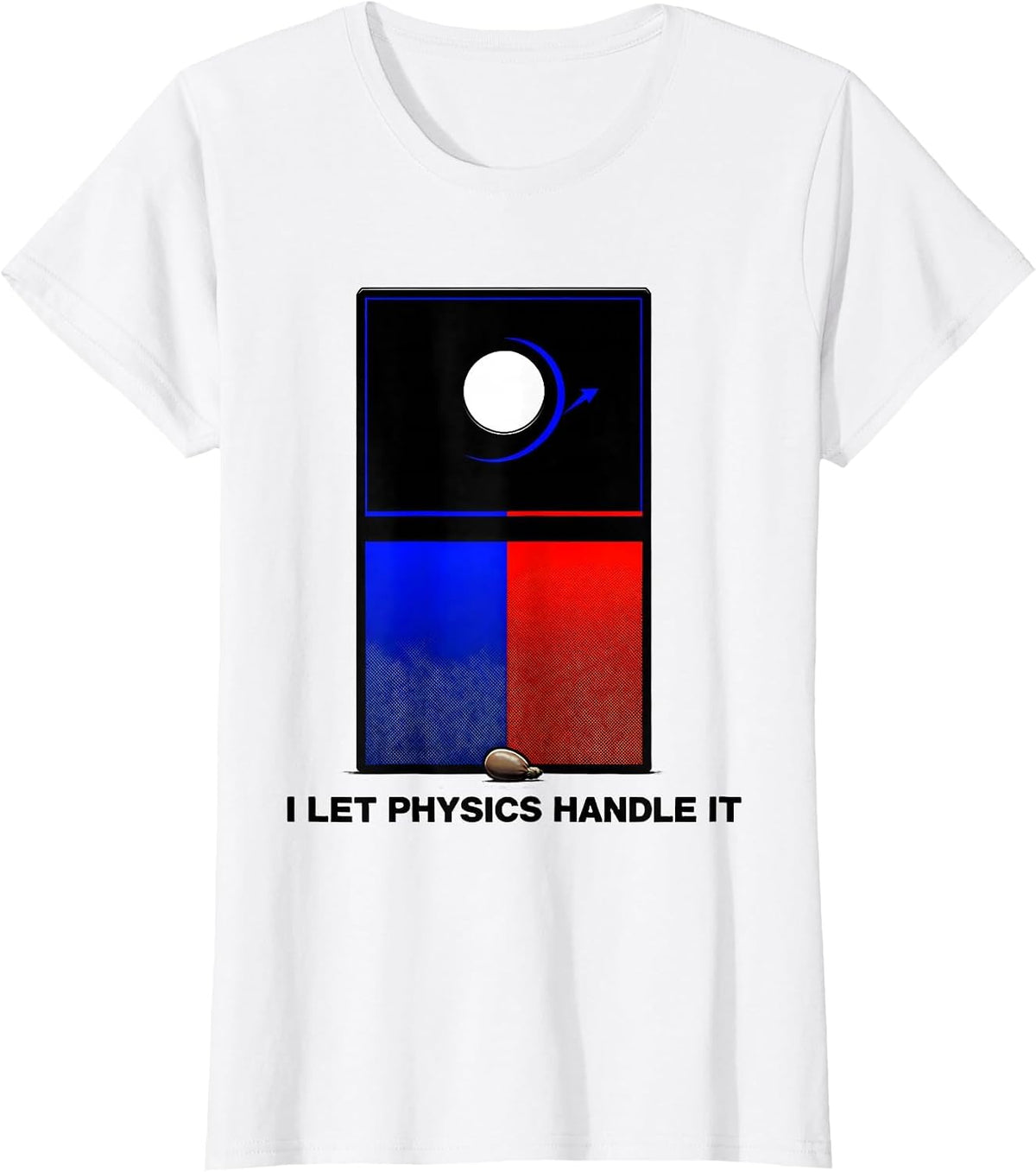 I Let Physics Handle It Funny Cornhole Player Gift T-Shirt - White