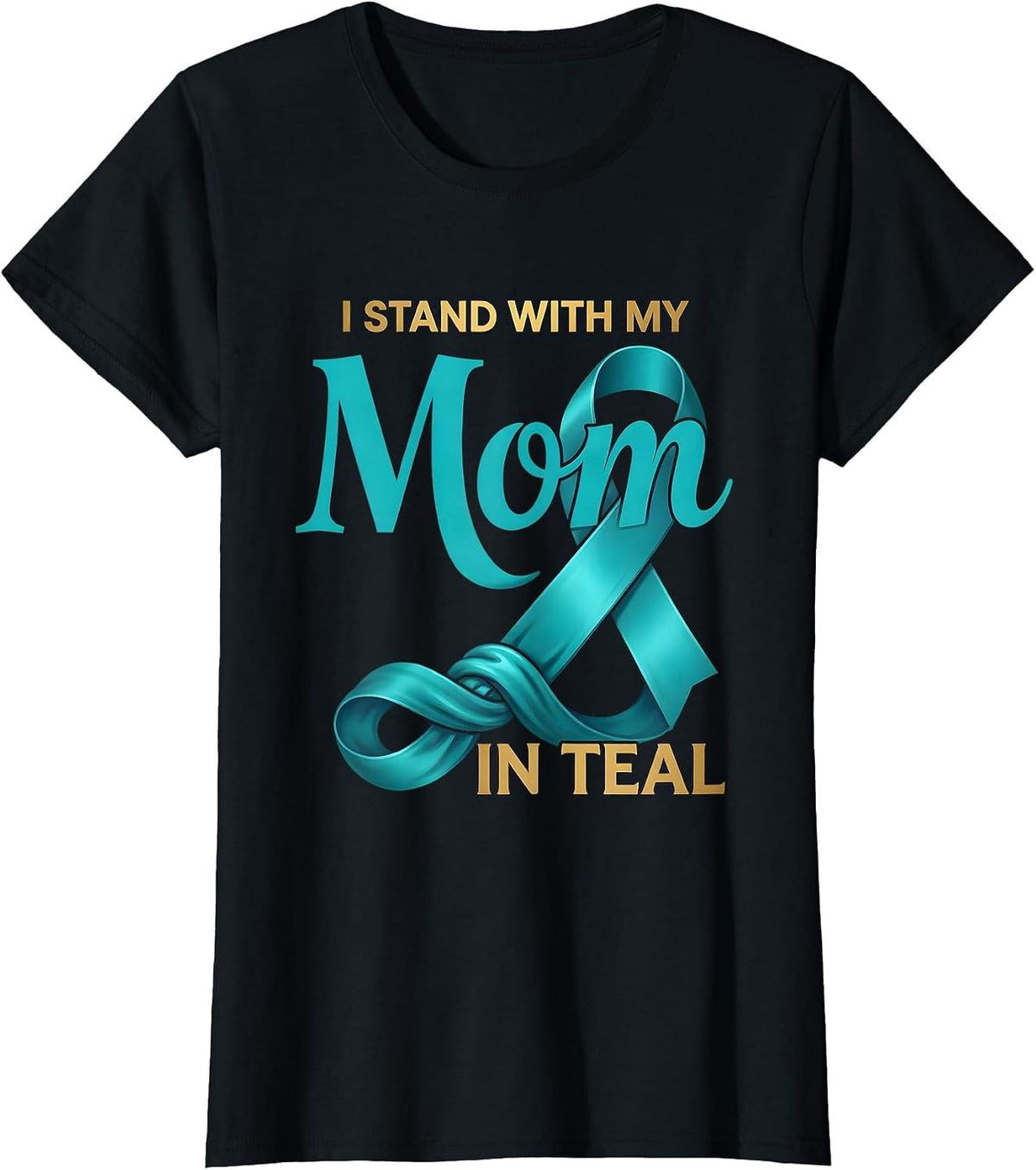 I Stand With My Mom In Teal Sentimental Family Tribute T-Shirt - Black