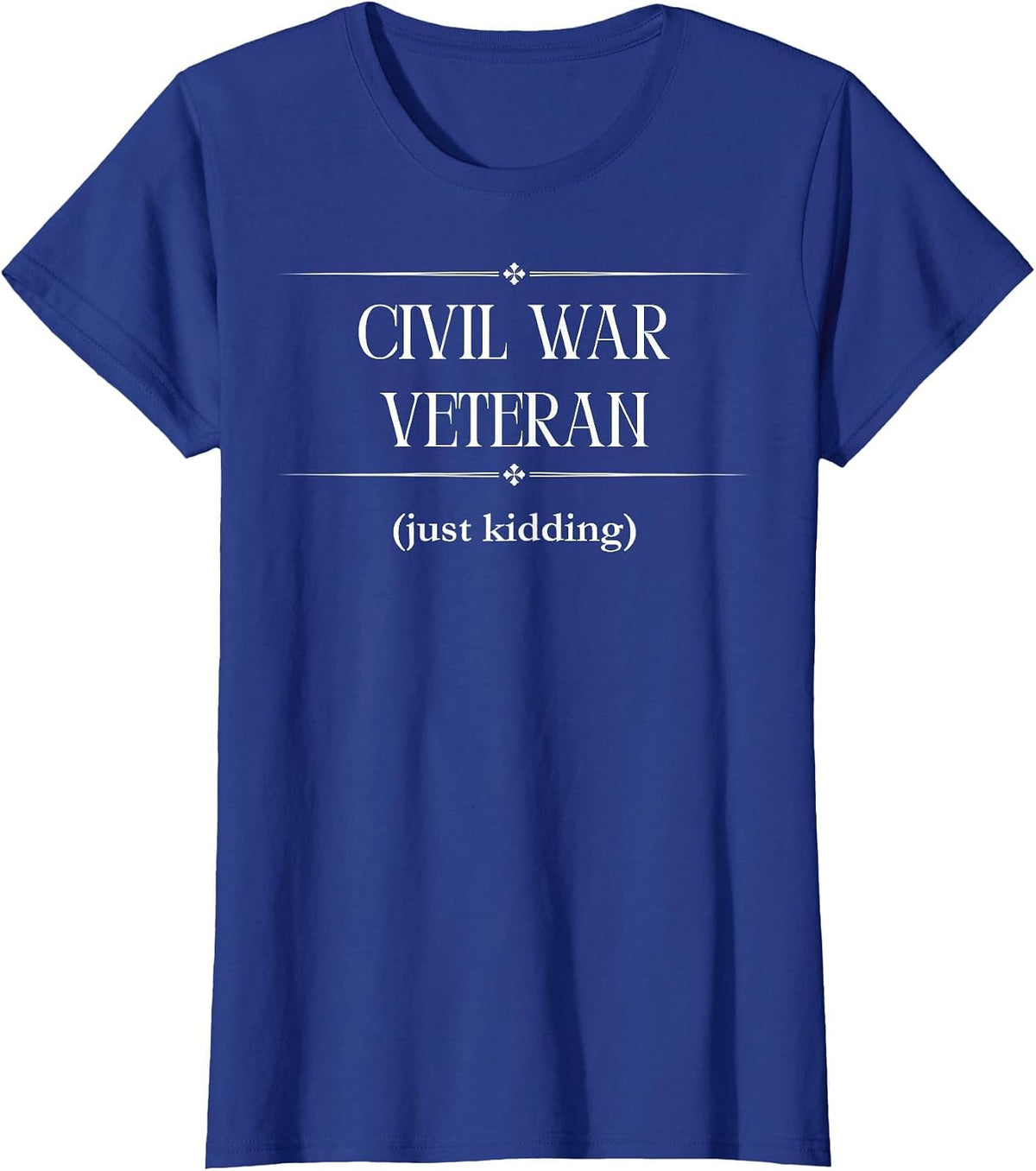 Civil War Veteran - Just Kidding T-Shirt - Royal Blue