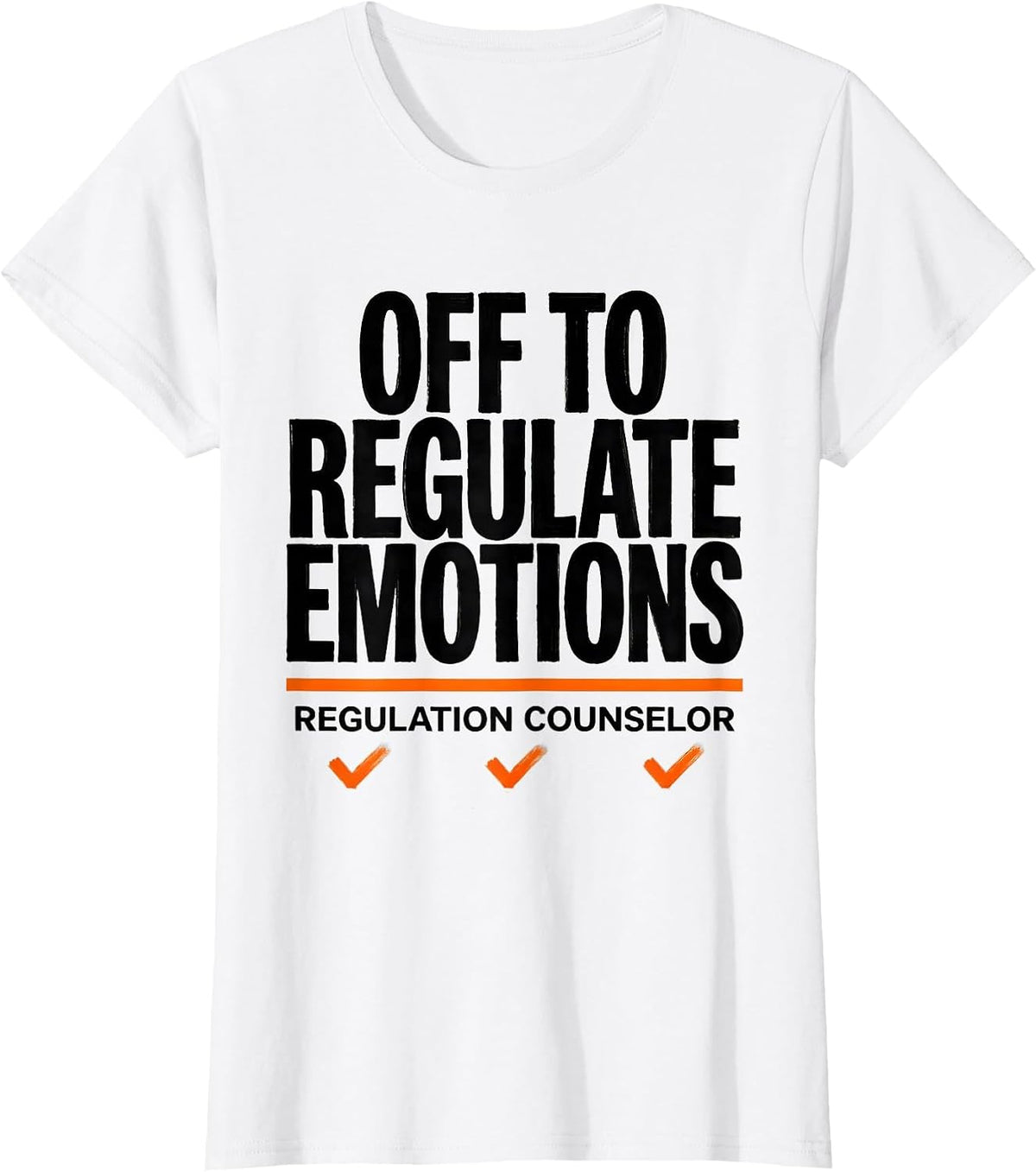 Women's Off to Regulate Emotions Regulation Counselor Funny T-Shirt - White