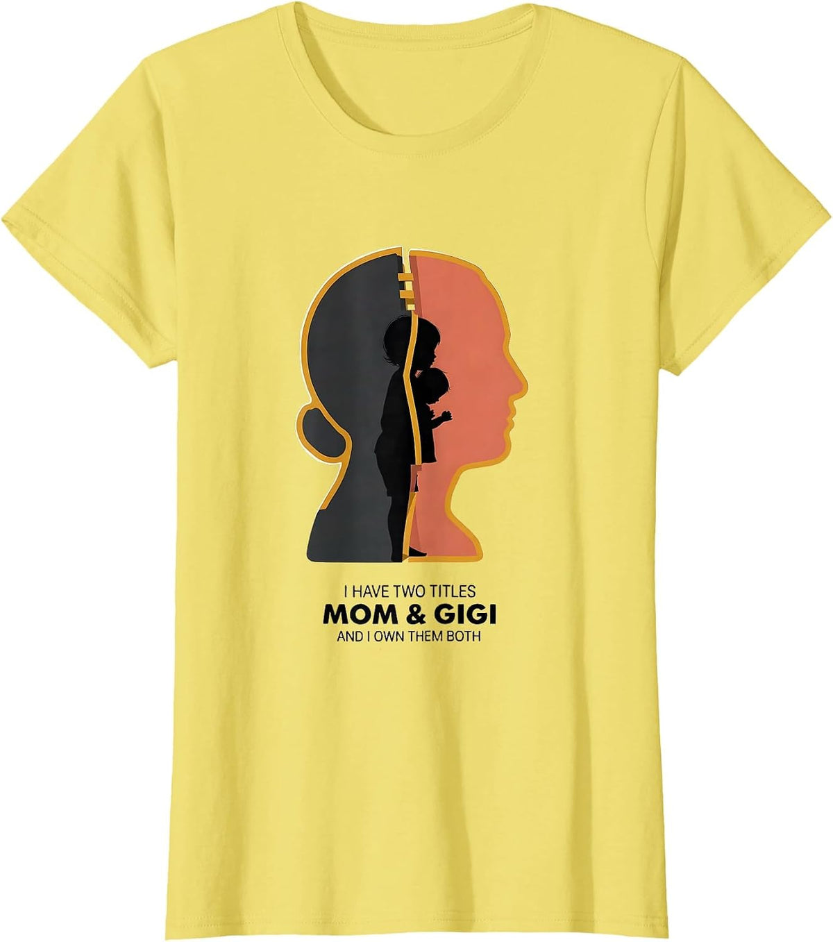 I Have Two Titles Mom & Gigi And I Own Them Both Grandparent T-Shirt - Lemon Yellow