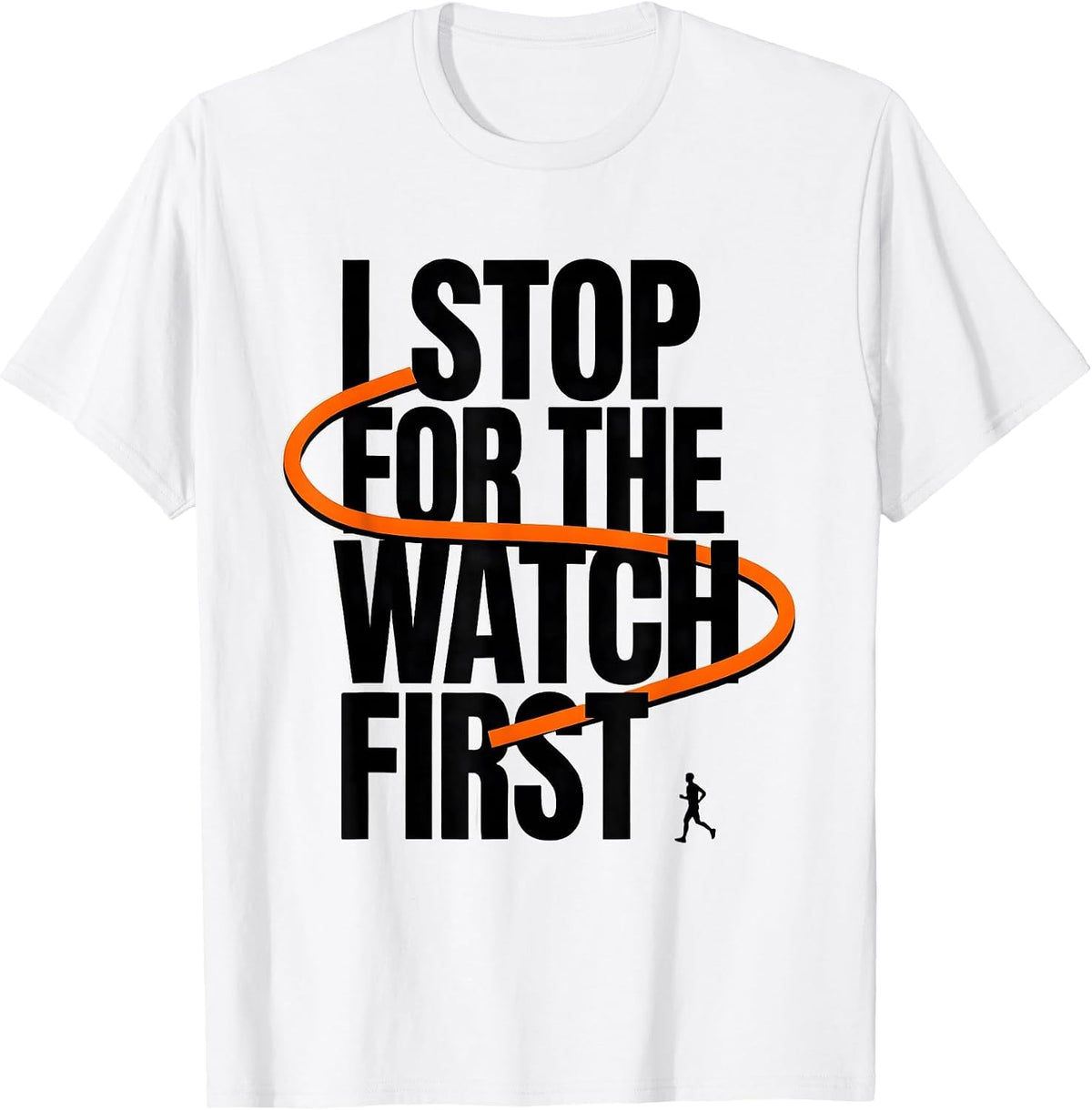 Men's I Stop For The Watch First Funny Runner Marathon Cross T-Shirt - White
