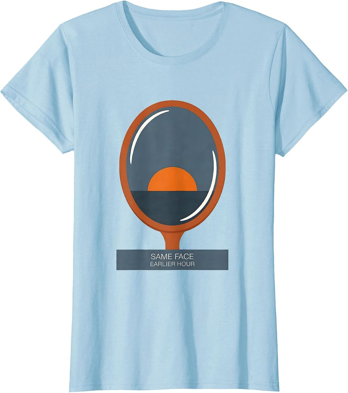 Women's Same Face, Earlier Hour Funny Special Education Teacher T-Shirt - Baby Blue