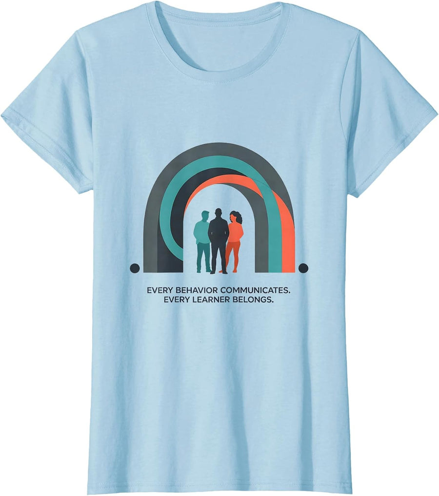 Women's Every Behavior Communicates. Every Learner Belongs. Special T-Shirt - Baby Blue