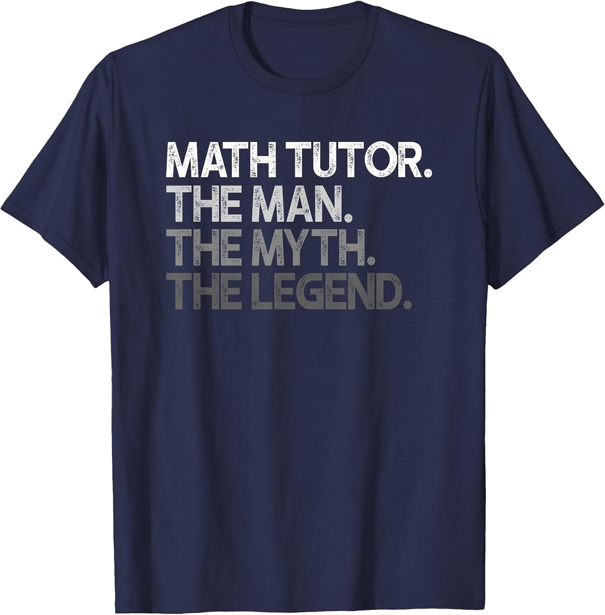 Math Tutor The Man Myth Legend Design T-Shirt - Navy Blue