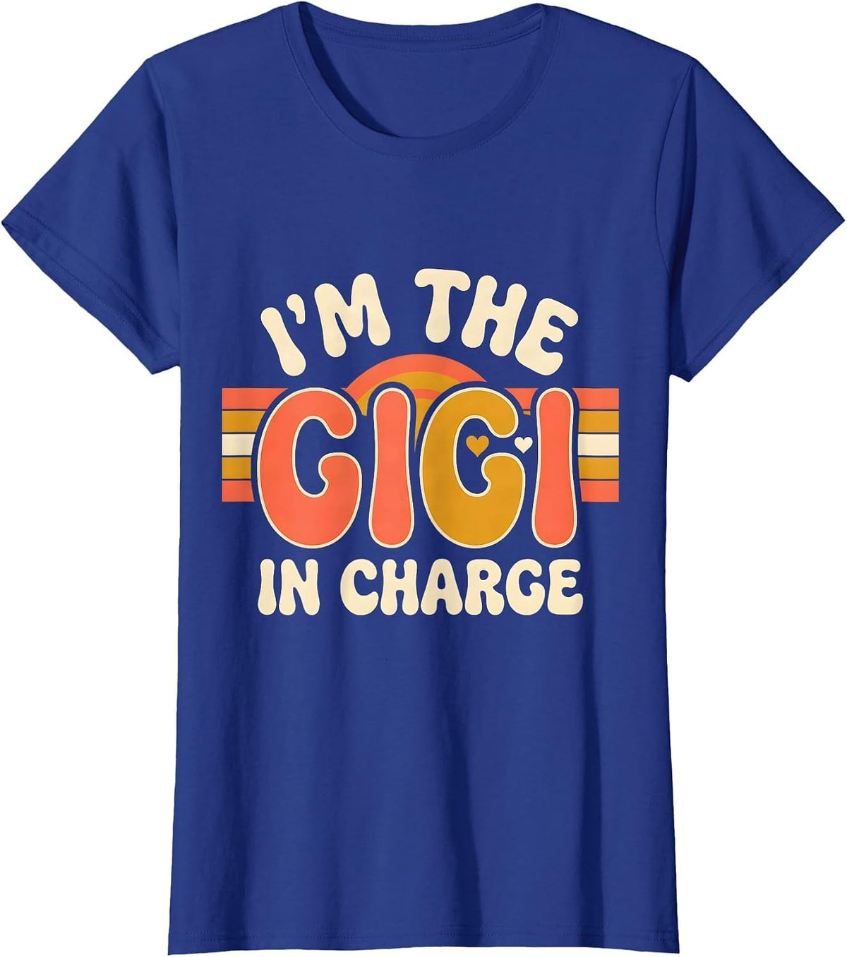 Women's I'm The Gigi In Charge Retro 70s Grandma Humor Gift T-Shirt - Royal Blue