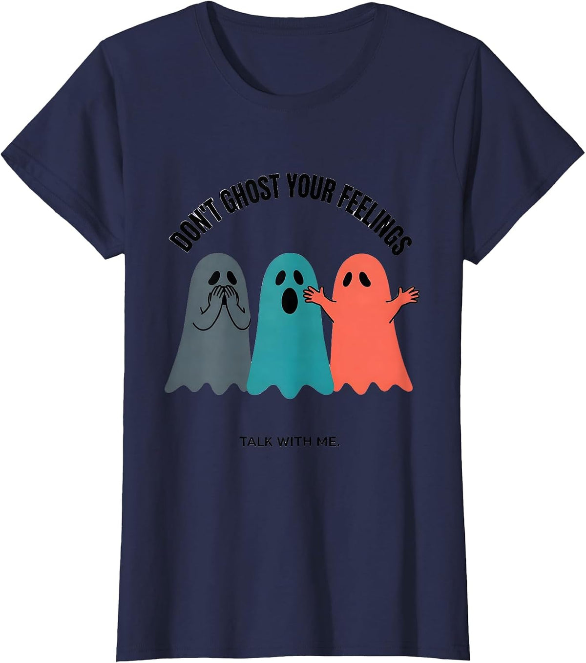 Women's Don't Ghost Your Feelings Talk With Me Halloween T-Shirt - Navy Blue