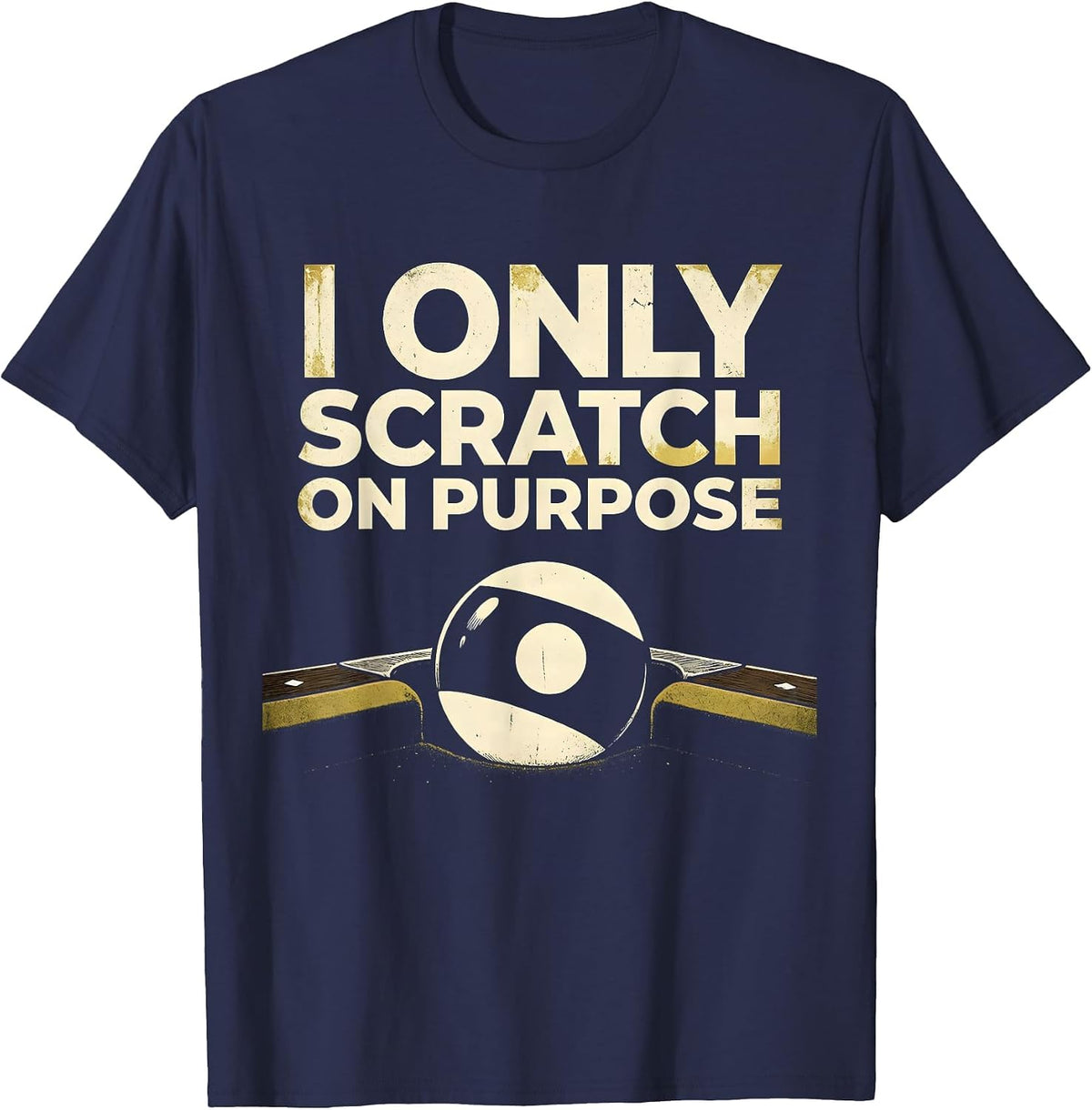 I Only Scratch On Purpose Funny Billiards Pool Player Bar T-Shirt - Navy Blue