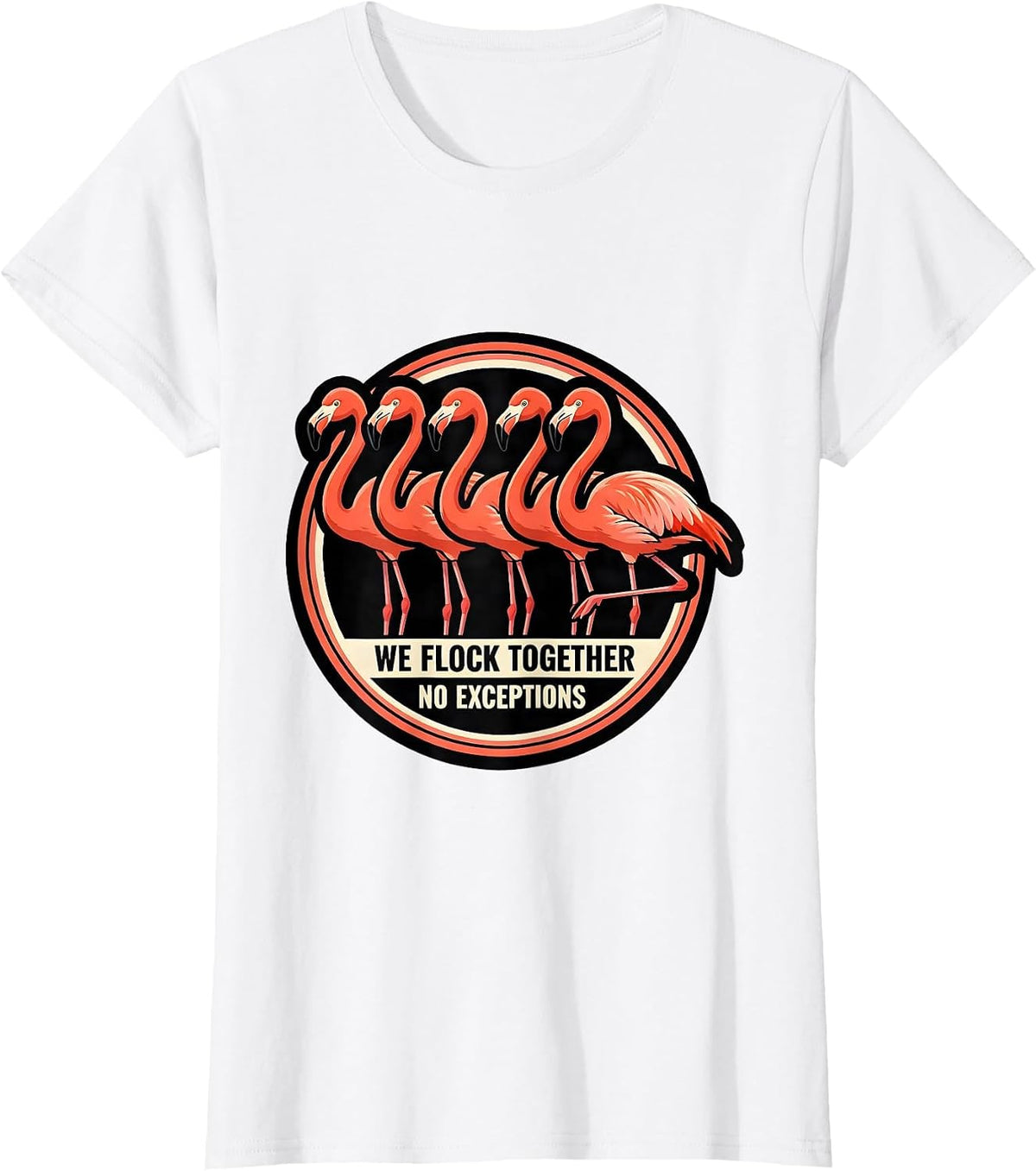 We Flock Together, No Exceptions Funny Flamingo Bird Lover T-Shirt - White