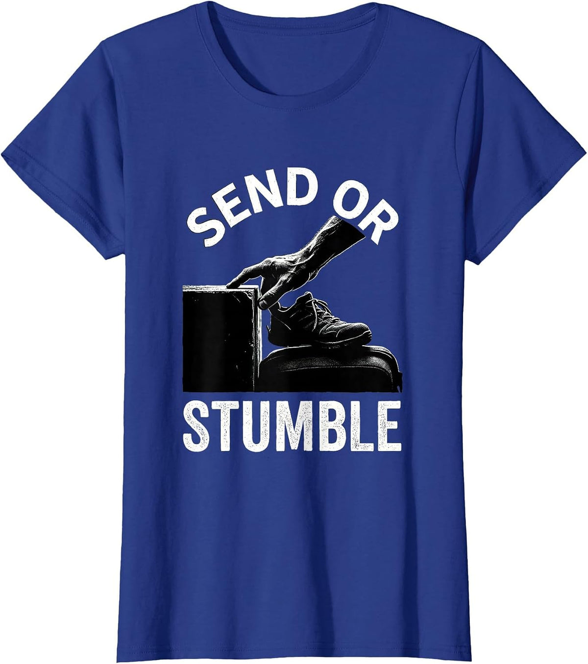 Women's Send or Stumble Funny Rock Climbing Bouldering Climber Gift T-Shirt - Royal Blue