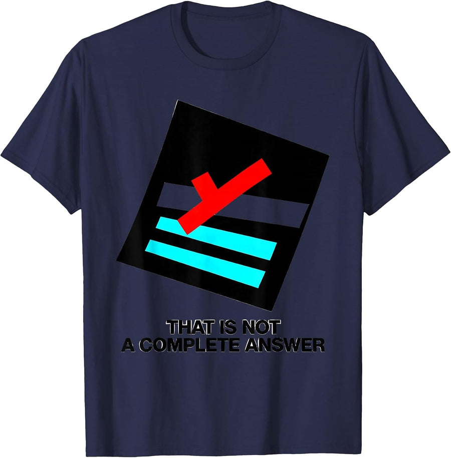 That Is Not A Complete Answer Funny Teacher Sarcastic Humor T-Shirt - Navy Blue