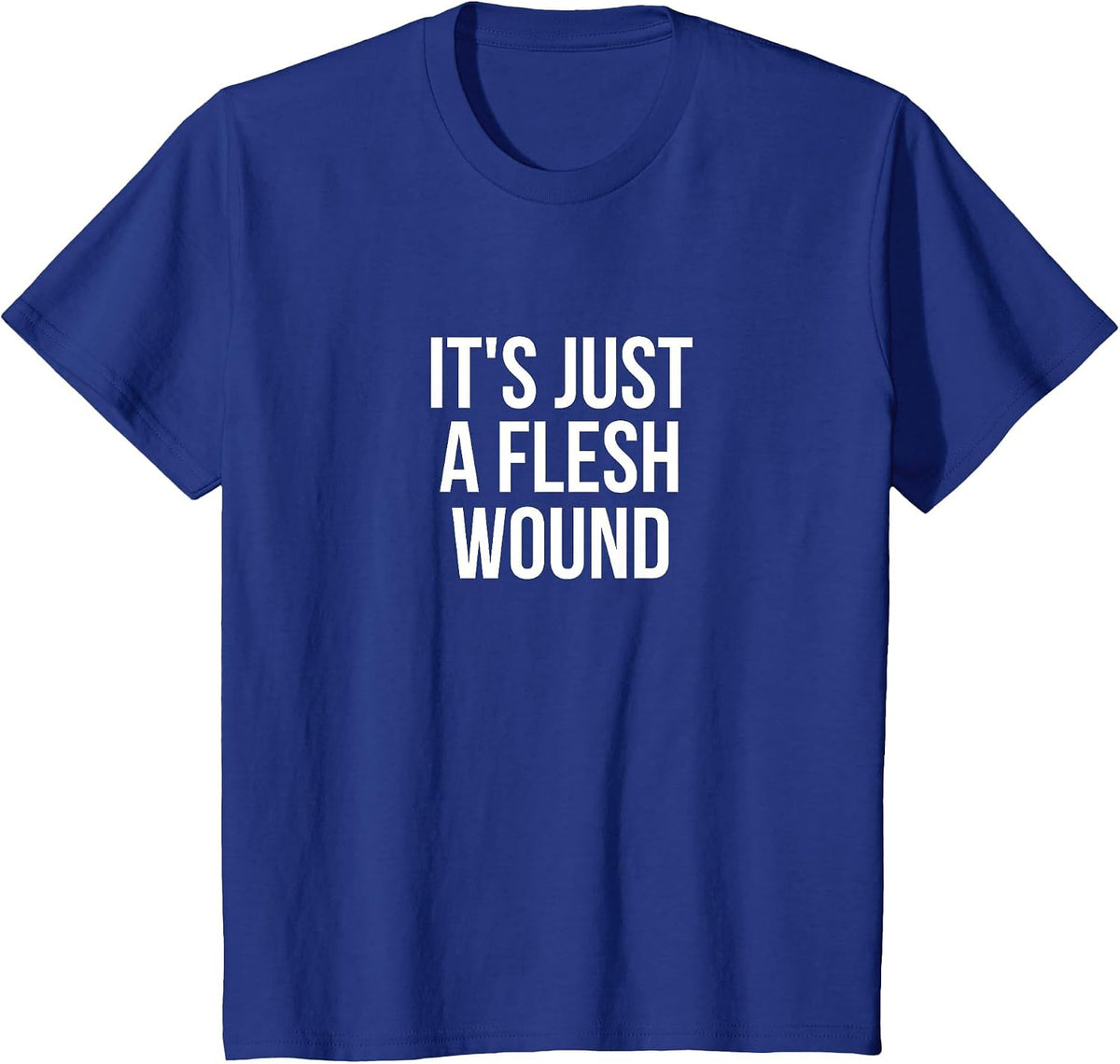 It's Just A Flesh Wound Gaming T-Shirt T-Shirt - Royal Blue