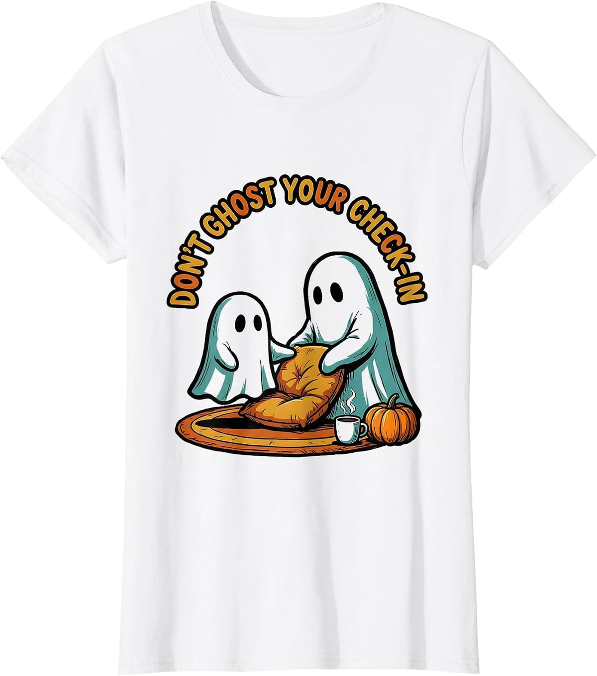 Women's Don't Ghost Your Check-In Funny Ghost Halloween Mental T-Shirt - White