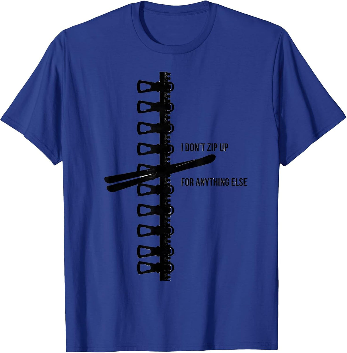 Men's I Don't Zip Up For Anything Else Funny Skiing Winter Sports T-Shirt - Royal Blue