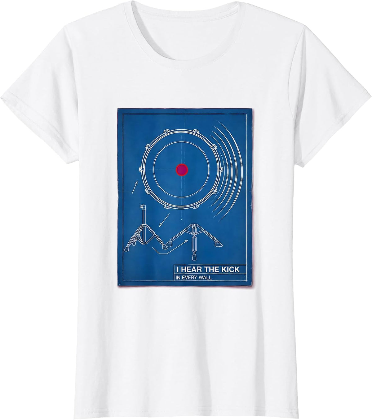Women's I Hear The Kick In Every Wall Funny Drummer Drumline Gift T-Shirt - White
