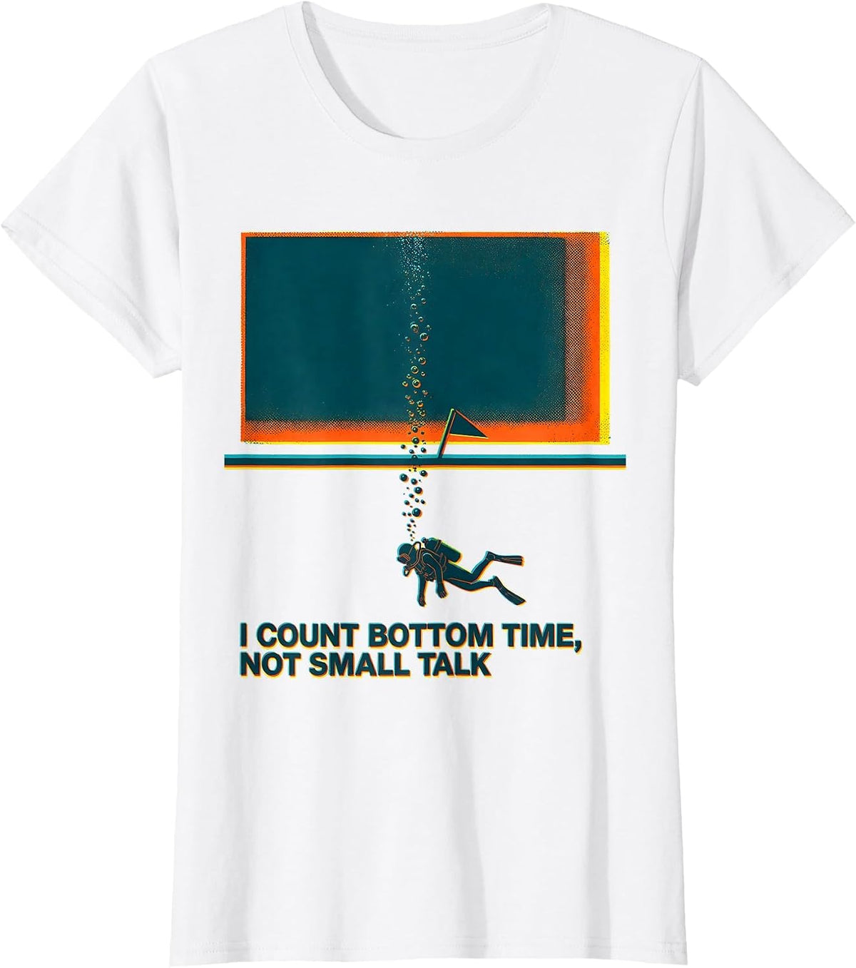 Women's I Count Bottom Time, Not Small Talk Funny Scuba Diver Gift T-Shirt - White