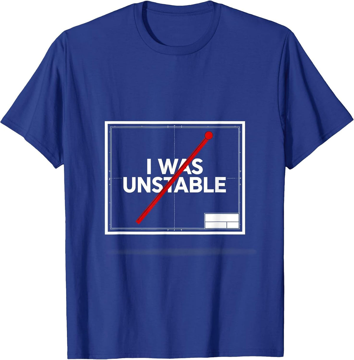 I Was Unstable Sarcastic Physics Joke Science Enthusiast T-Shirt - Royal Blue