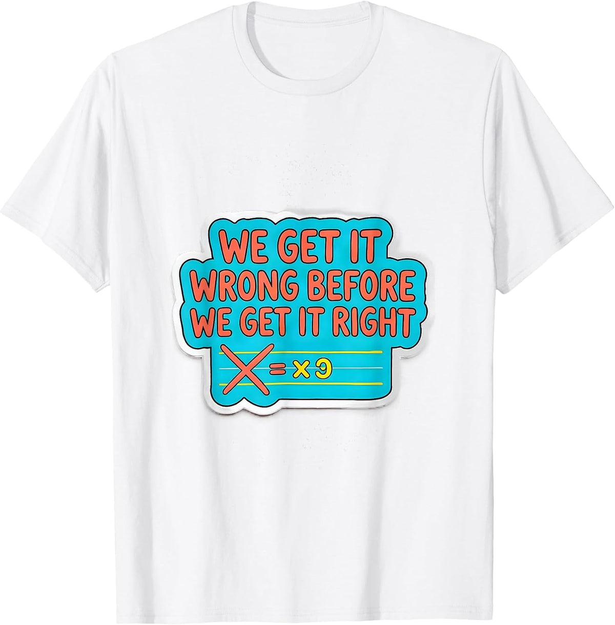 Men's We Get It Wrong Before We Get It Right Growth Mindset T-Shirt - White