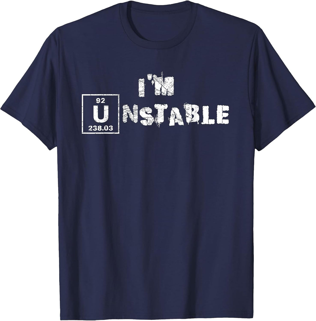 Unstable Nuclear Physics Chemistry Science Uranium Funny T-Shirt - Navy Blue