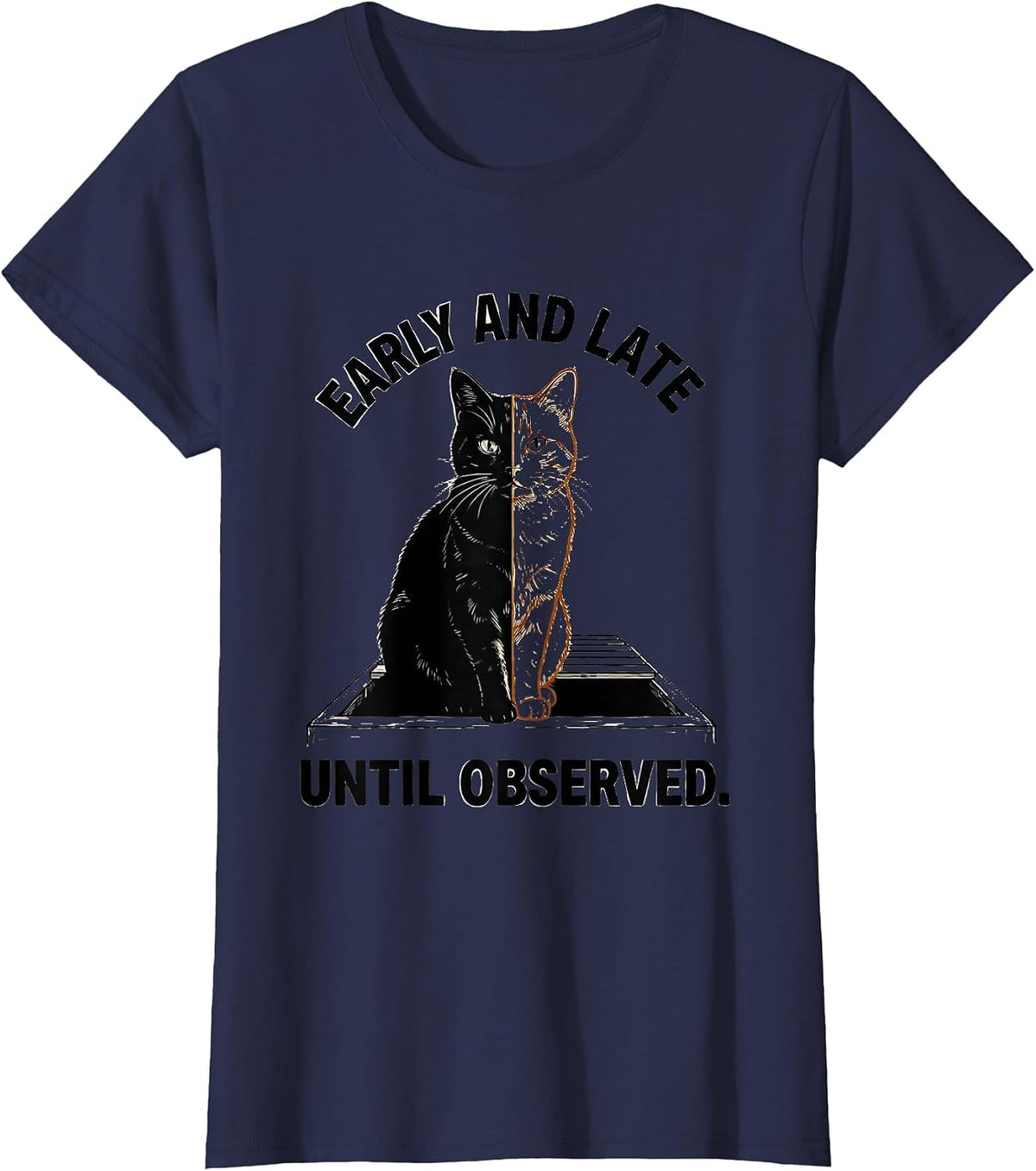 Women's Early And Late Until Observed Quantum Physics Cat Humor T-Shirt - Navy Blue