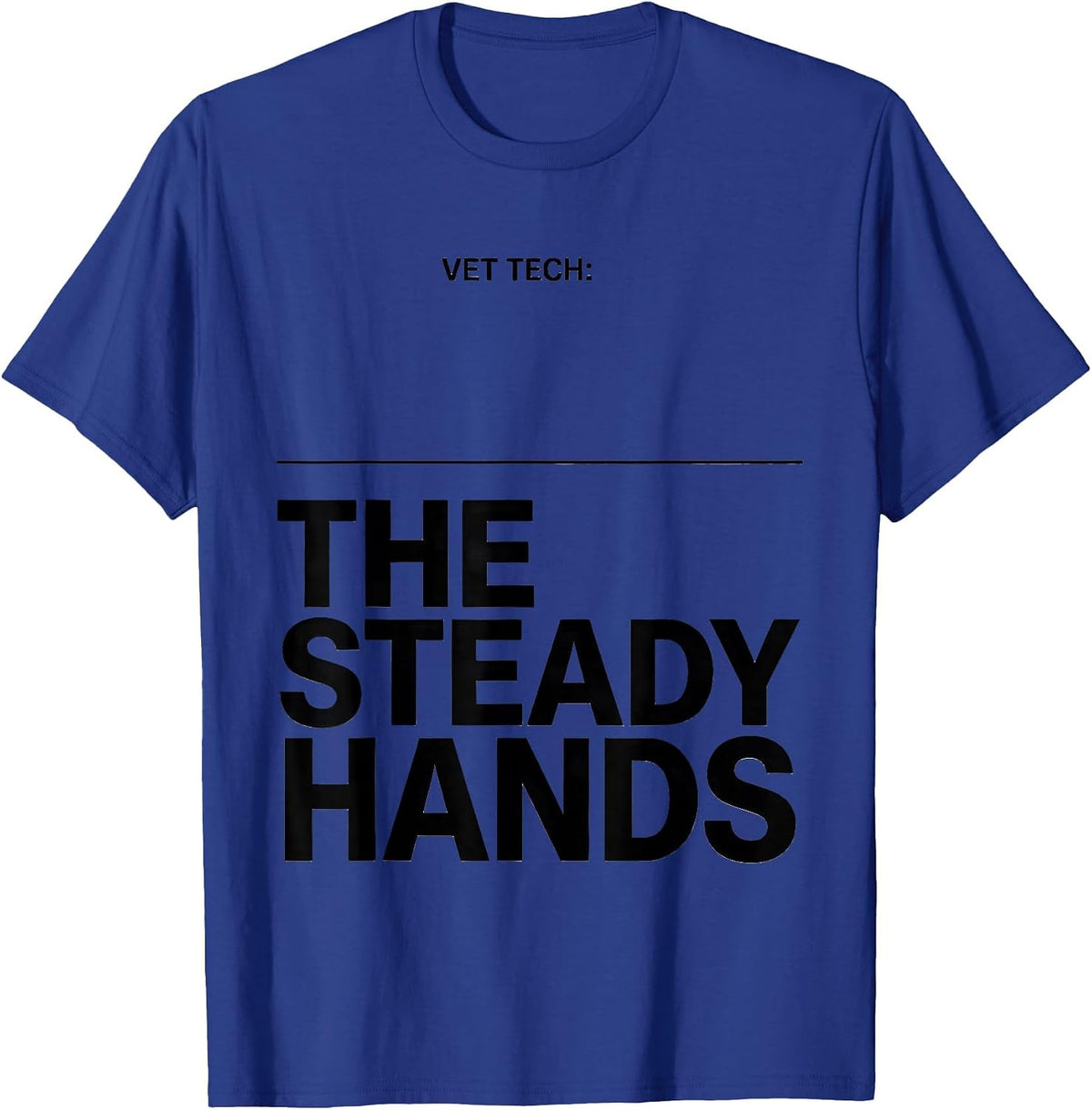 Men's Vet Tech: The Steady Hands Funny Veterinary Technician T-Shirt - Royal Blue