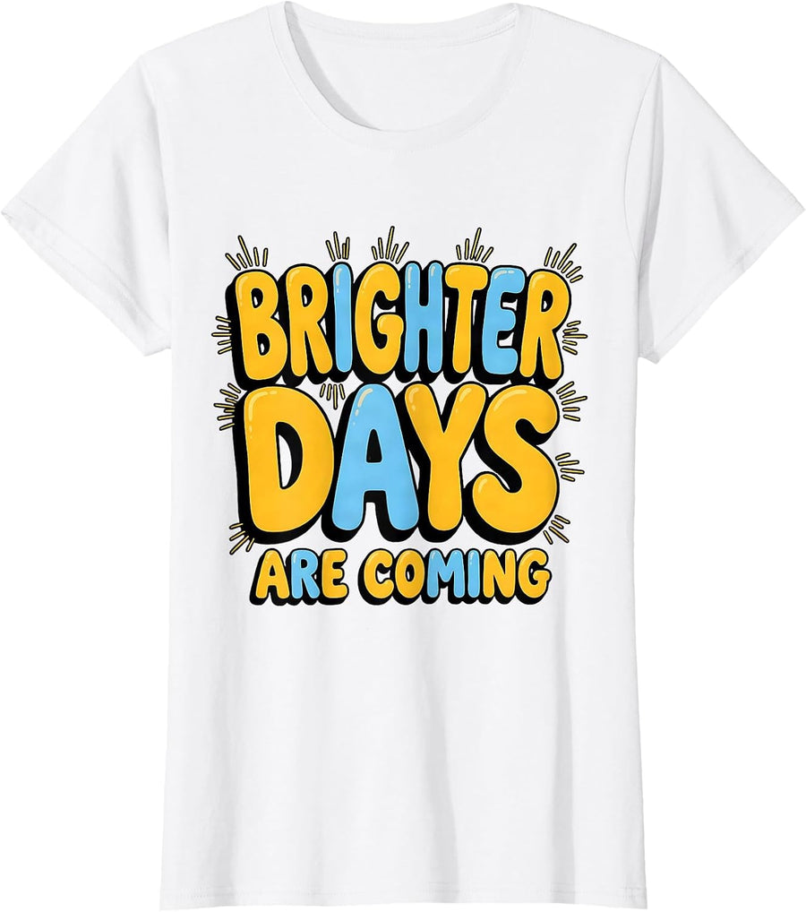 Women's Brighter Days Are Coming Suicide Prevention Design T-Shirt - White
