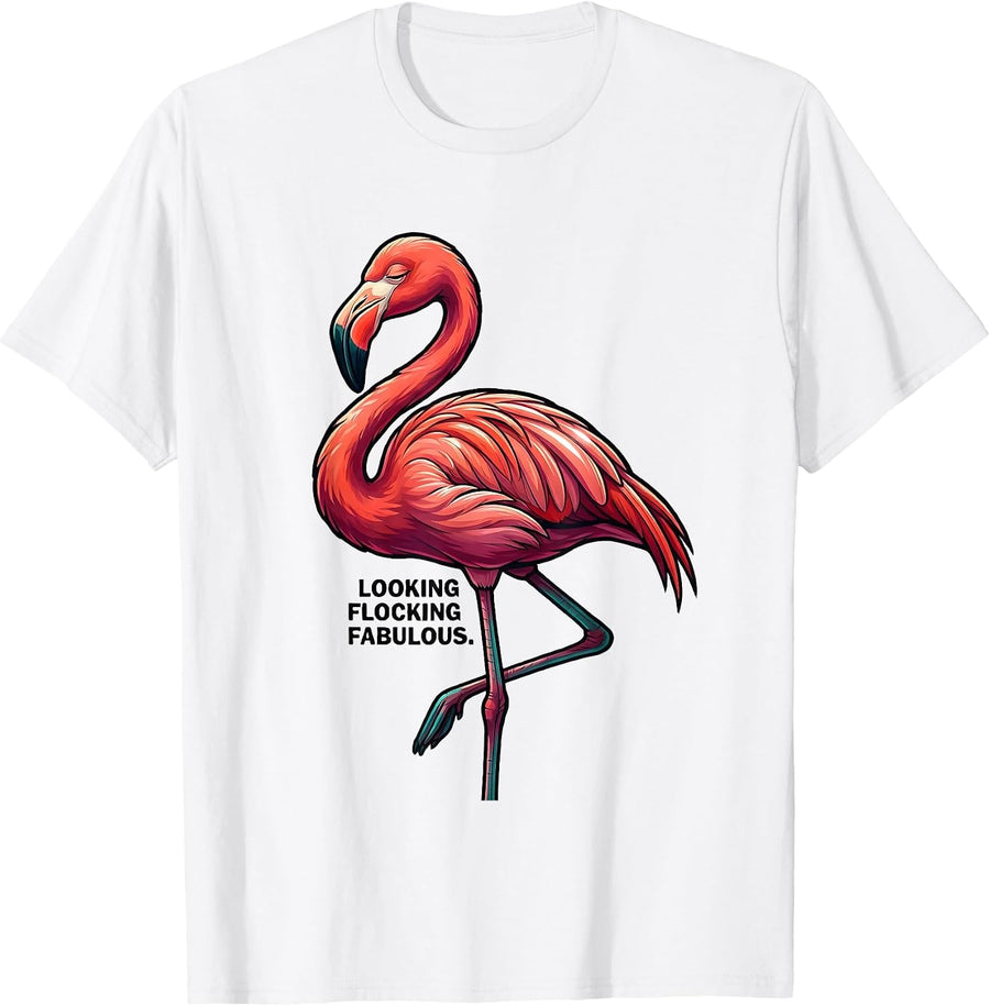 Looking Flocking Fabulous Flamingo Novelty Humor Bird Lover T-Shirt - White