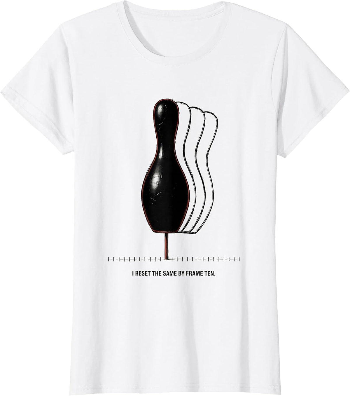 Women's I Reset The Same By Frame Ten Funny Bowling League Humor T-Shirt - White