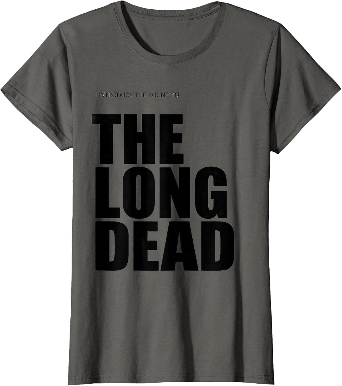 Women's I Introduce The Young To The Long Dead Funny History Teacher T-Shirt - Asphalt Grey