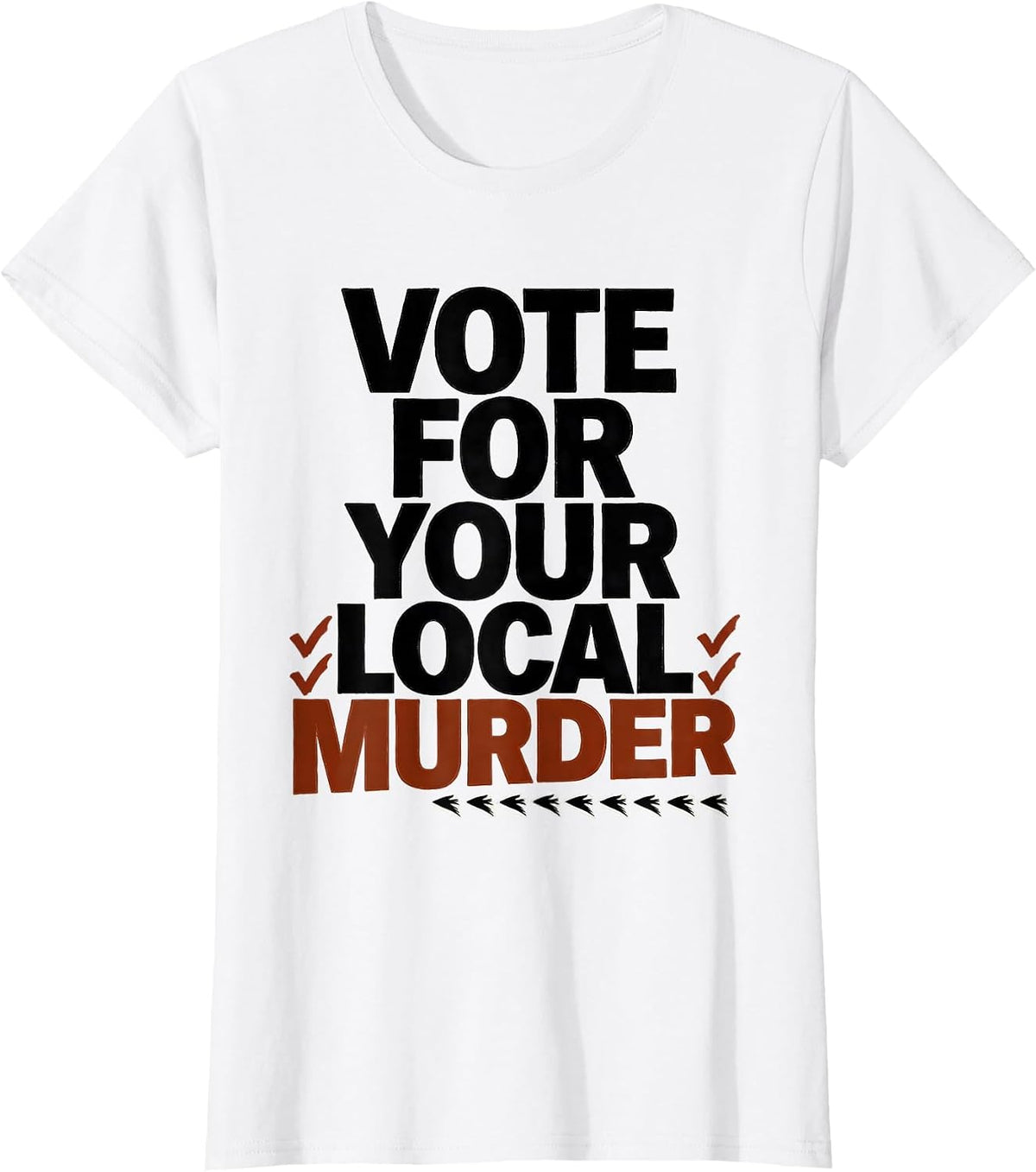 Vote For Your Local Murder Funny Crow Lover Dark Humor T-Shirt - White