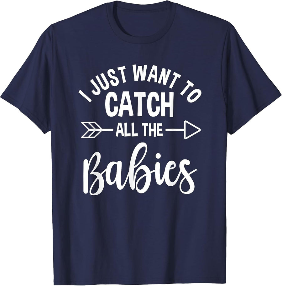 Midwife Healthcare Worker Catch All The Babies Obstetrician T-Shirt - Navy Blue