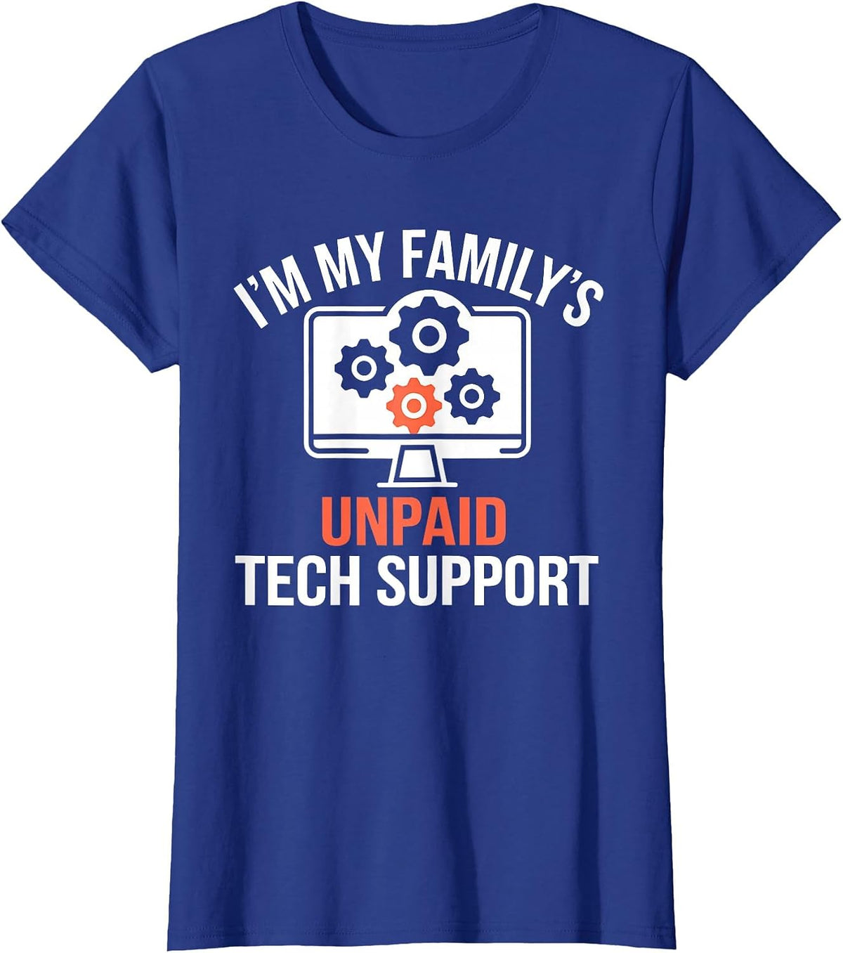 I'm My Family's Unpaid Tech Support Funny Computer Engineer T-Shirt - Royal Blue