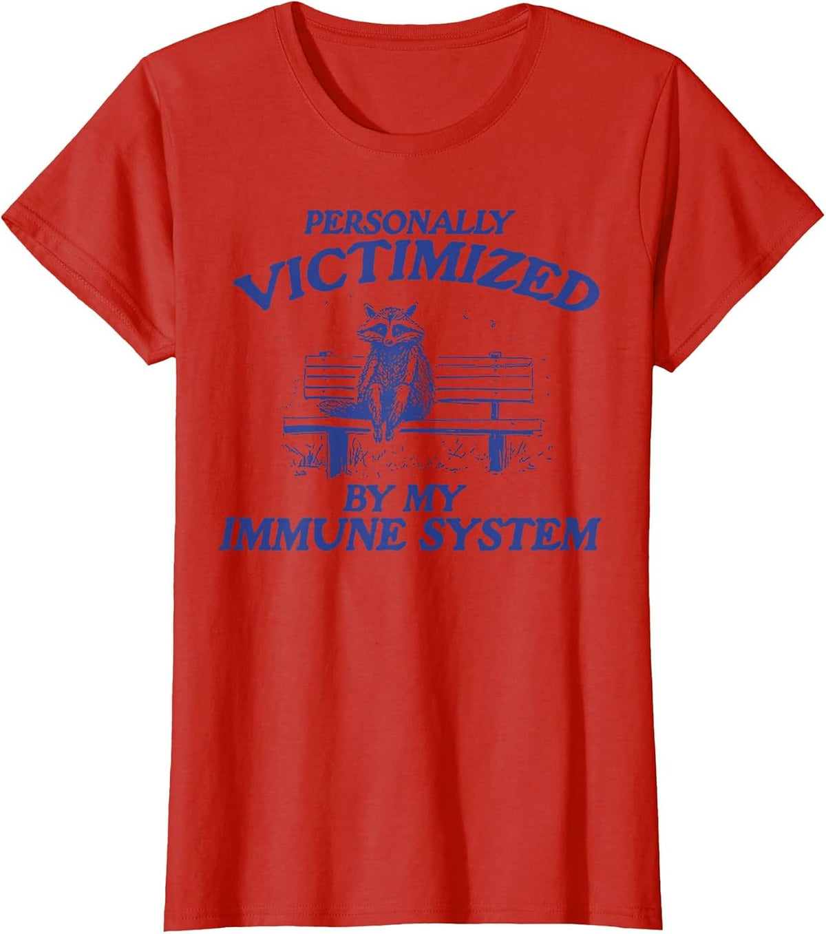 Funny Raccoon Personally Victimized by My Immune System T-Shirt - Red